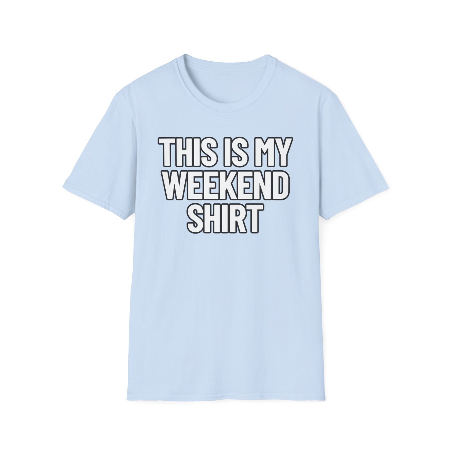 This Is My Weekend Shirt | Adult Shirt | Teen Clothes | Cool Shirt | Funny Fashion | Trending | Birthday Gift | Unisex Softstyle T-Shirt