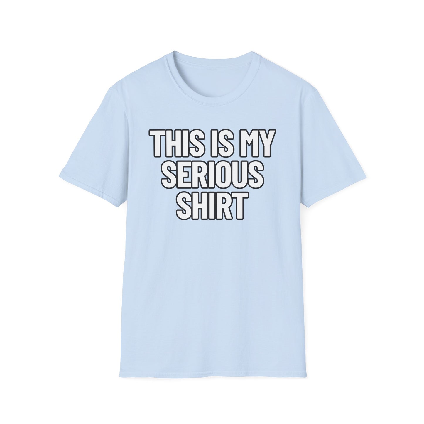 This Is My Serious Shirt | Adult Shirt | Teen Clothes | Cool Shirt | Funny Fashion | Trending | Birthday Gift | Unisex Softstyle T-Shirt