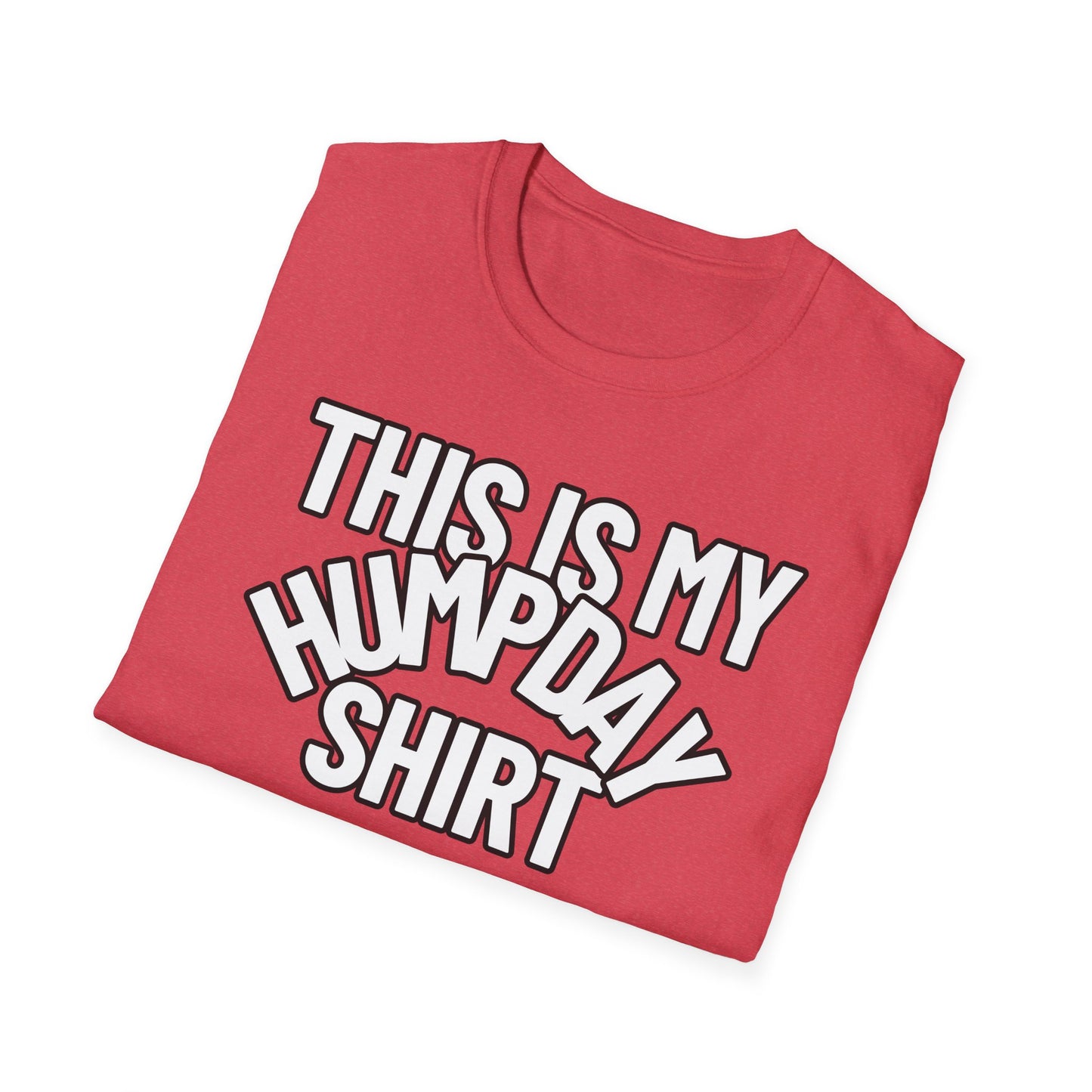 This Is My HUMPDAY Shirt | Adult Shirt | Teen Clothes | Cool Shirt | Funny Fashion | Trending | Birthday Gift | Unisex Softstyle T-Shirt