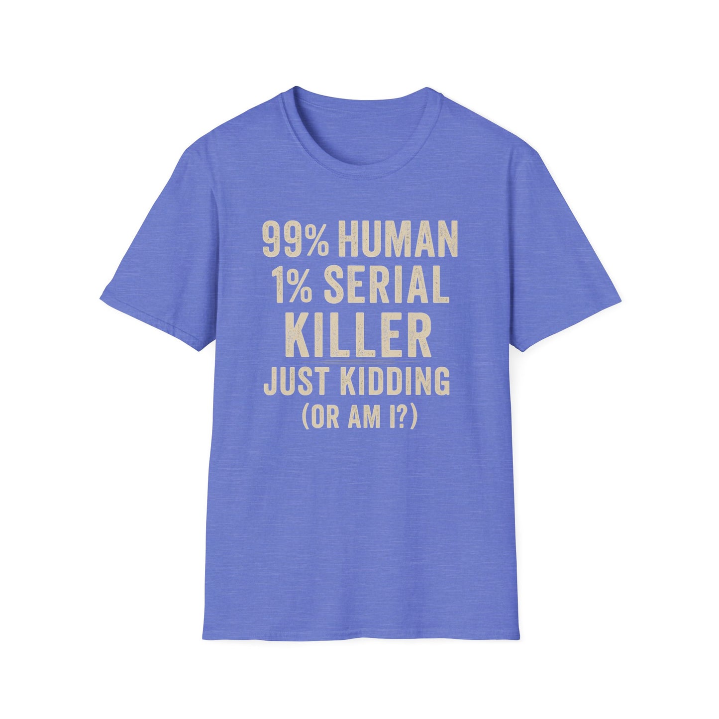 1% Serial Killer | Adult Funny Shirt | Teen Shirt | Trending | Birthday Gift