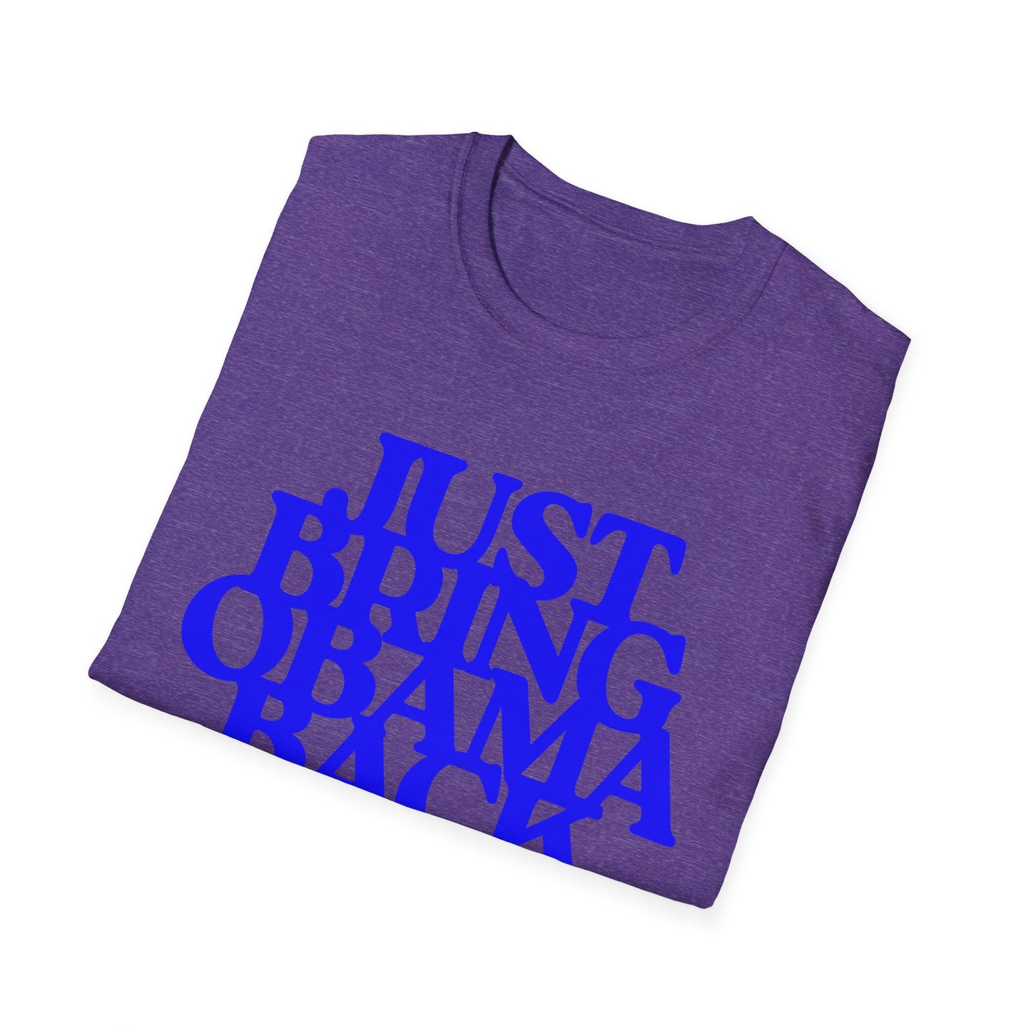 Just Bring Obama Back | Fashion Apparel | Colorful Shirt | Trending | Cool Design | Birthday Gift | Unisex Softstyle T-Shirt