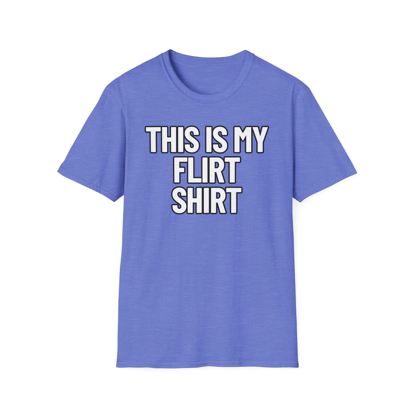 This Is My Flirt Shirt | Adult Shirt | Teen Clothes | Cool Shirt | Funny Fashion | Trending | Birthday Gift | Unisex Softstyle T-Shirt