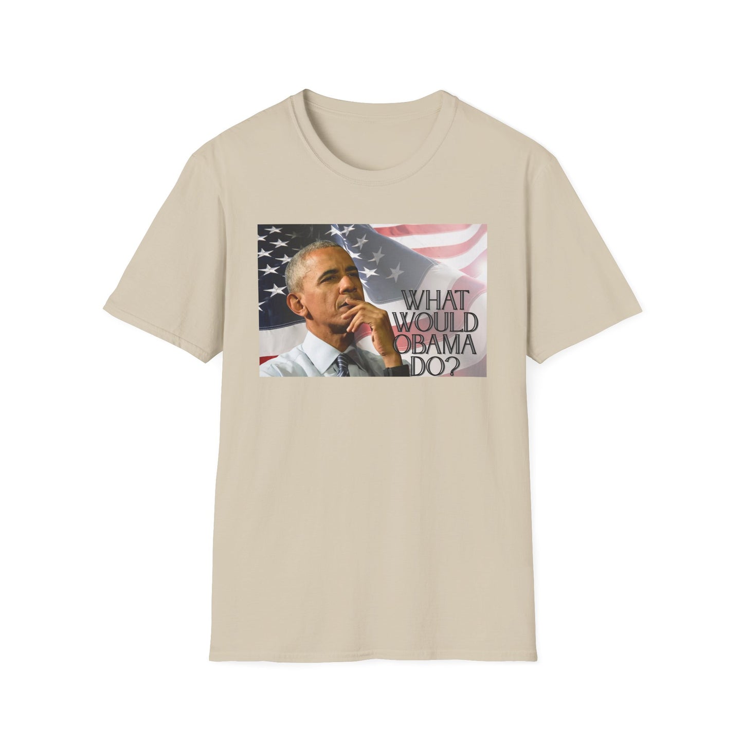 What Would Obama Do? | Inspiring Shirt | Adult Clothes | Teen Shirt | Trending | Birthday Gift | Unisex Softstyle T-Shirt