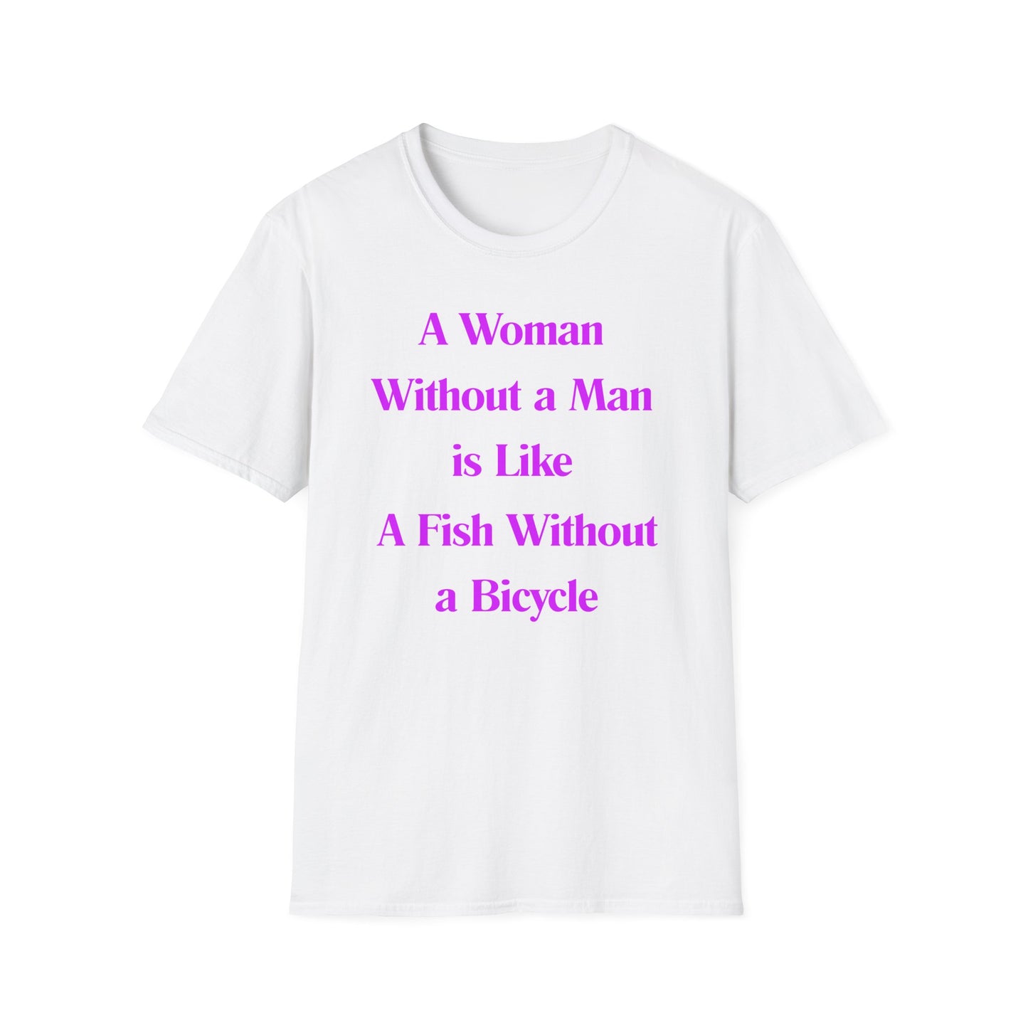 Without A Man | Womens Shirt | Funny Shirts | Fashion | Trending | Cool Design | Birthday Gift | Unisex Softstyle T-Shirt