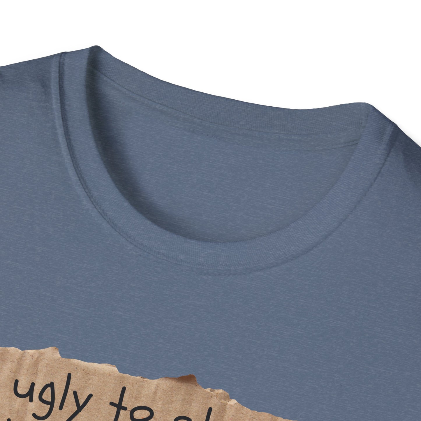 Too Ugly To Strip | Funny Adult Shirt | Teen Clothes | Humor Shirt | Trending | Birthday Gift | Unisex Softstyle T-Shirt