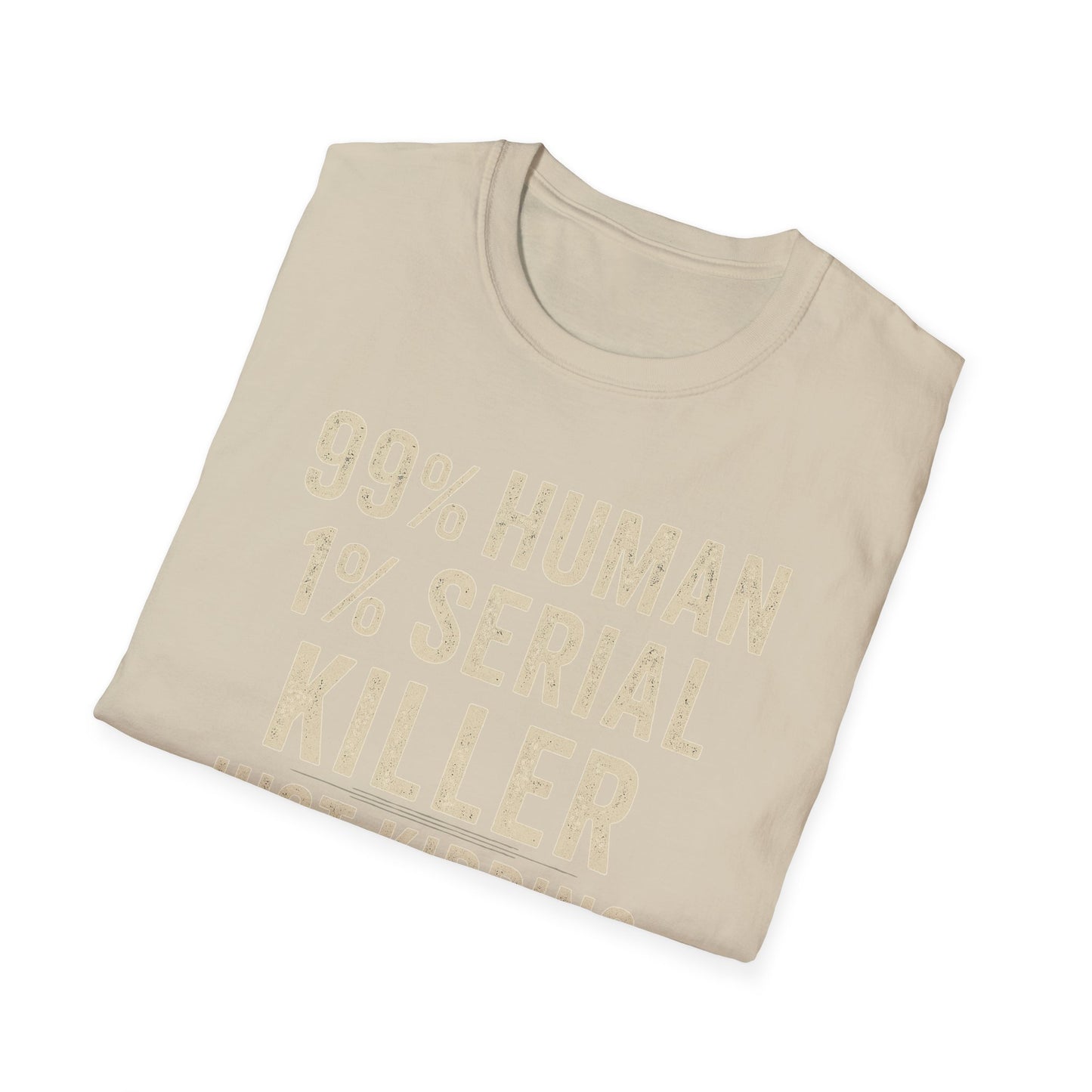 1% Serial Killer | Adult Funny Shirt | Teen Shirt | Trending | Birthday Gift