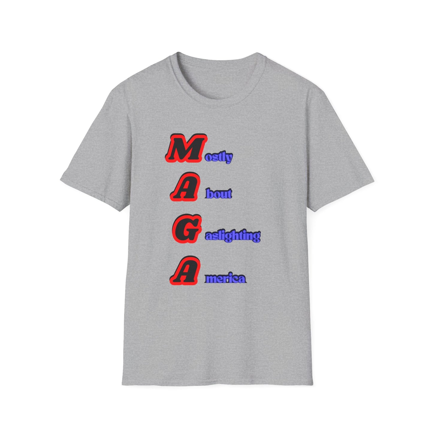 Mostly About Gaslighting | Funny MAGA Shirt | Cool Shirt | Fashion | Trending | Cool Design | Birthday Gift | Unisex Softstyle T-Shirt