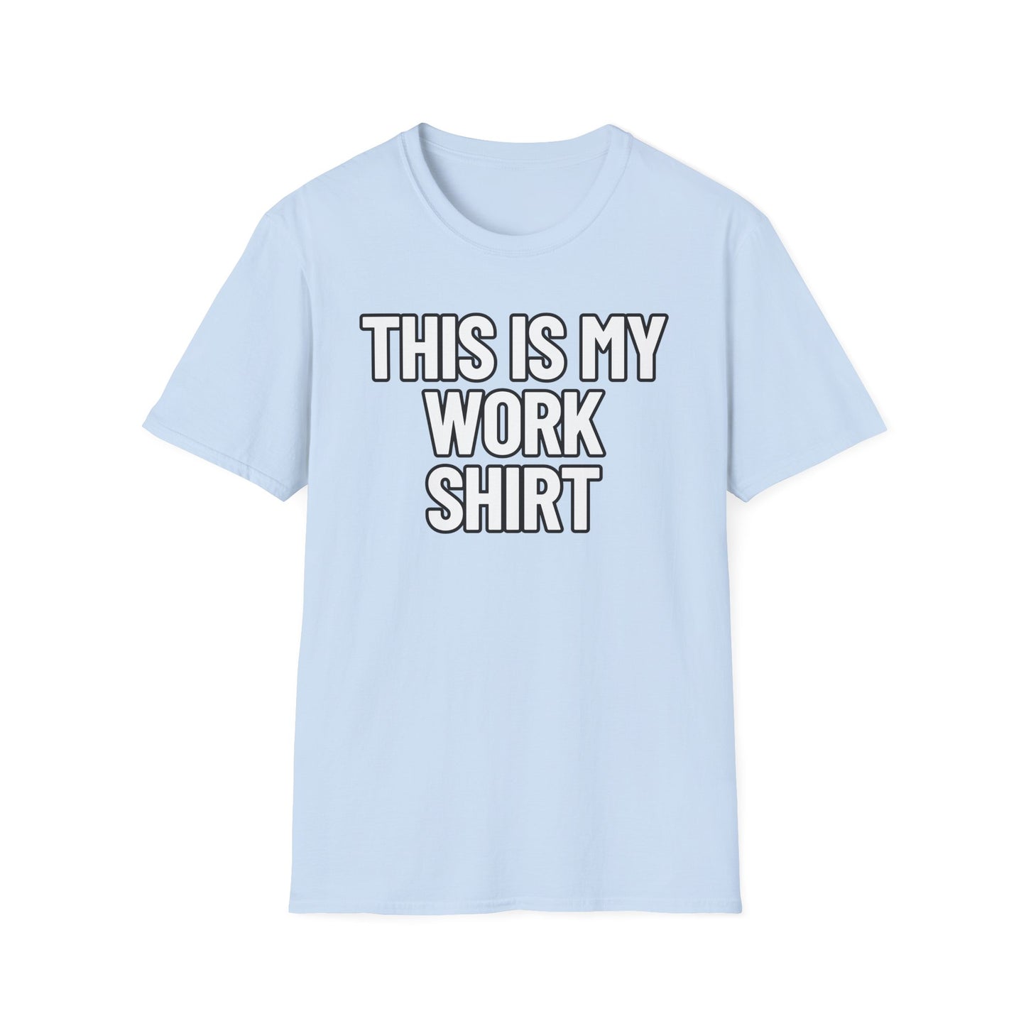 This Is My Work Shirt | Adult Shirt | Teen Clothes | Cool Shirt | Funny Fashion | Trending | Birthday Gift | Unisex Softstyle T-Shirt