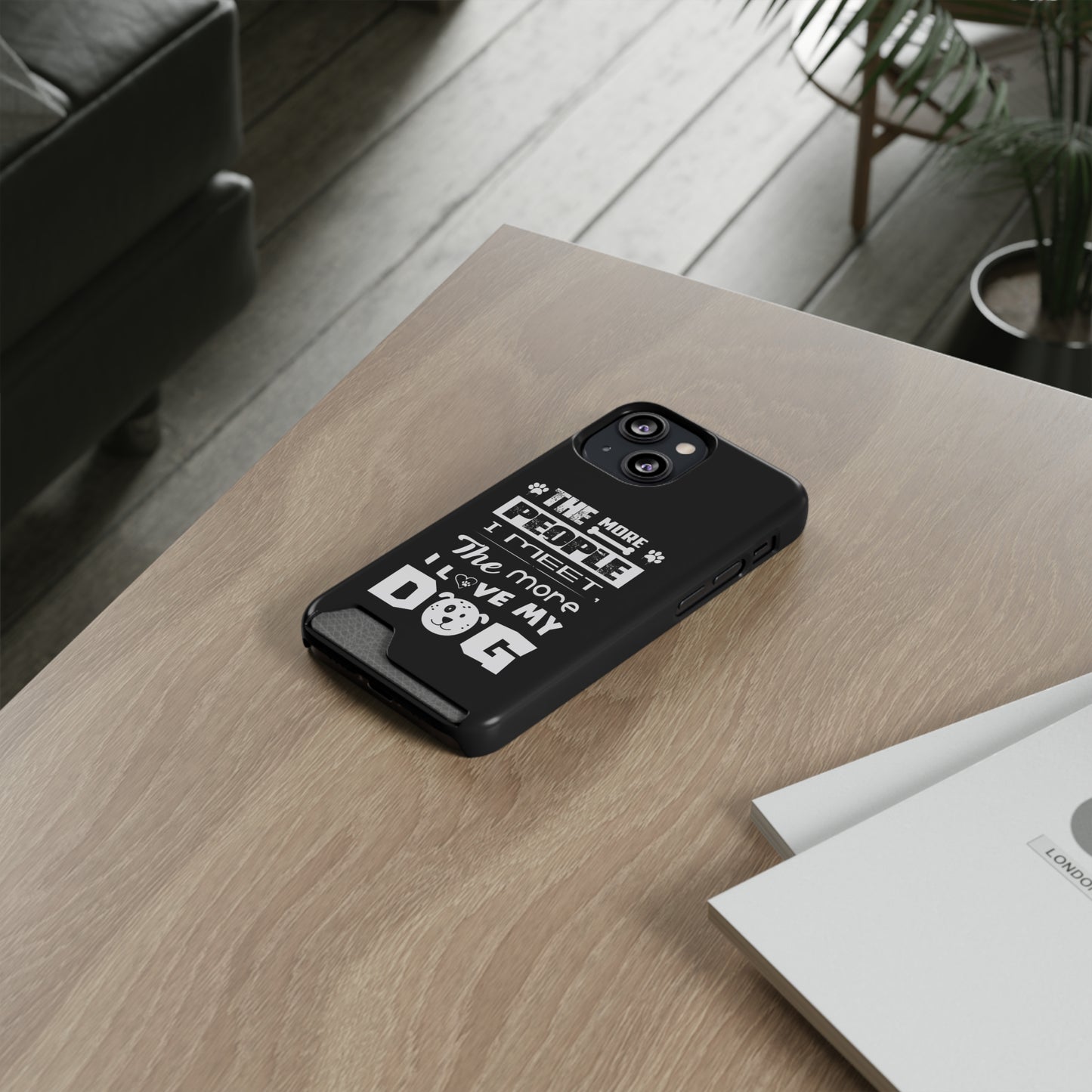 The More I Love Me Dog | Impact-Resistant Phone Case With Card Holder | iPhone Samsung Models