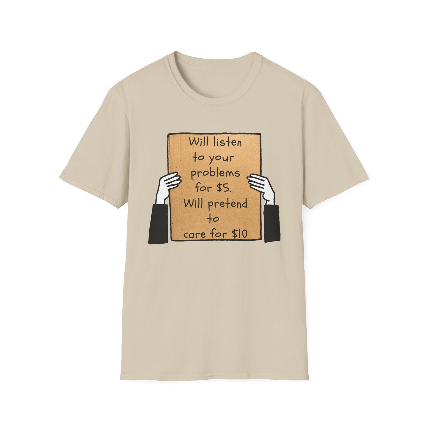 Will Listen | Funny Adult Shirt | Teen Clothes | Humor Shirt | Trending | Birthday Gift | Unisex Softstyle T-Shirt