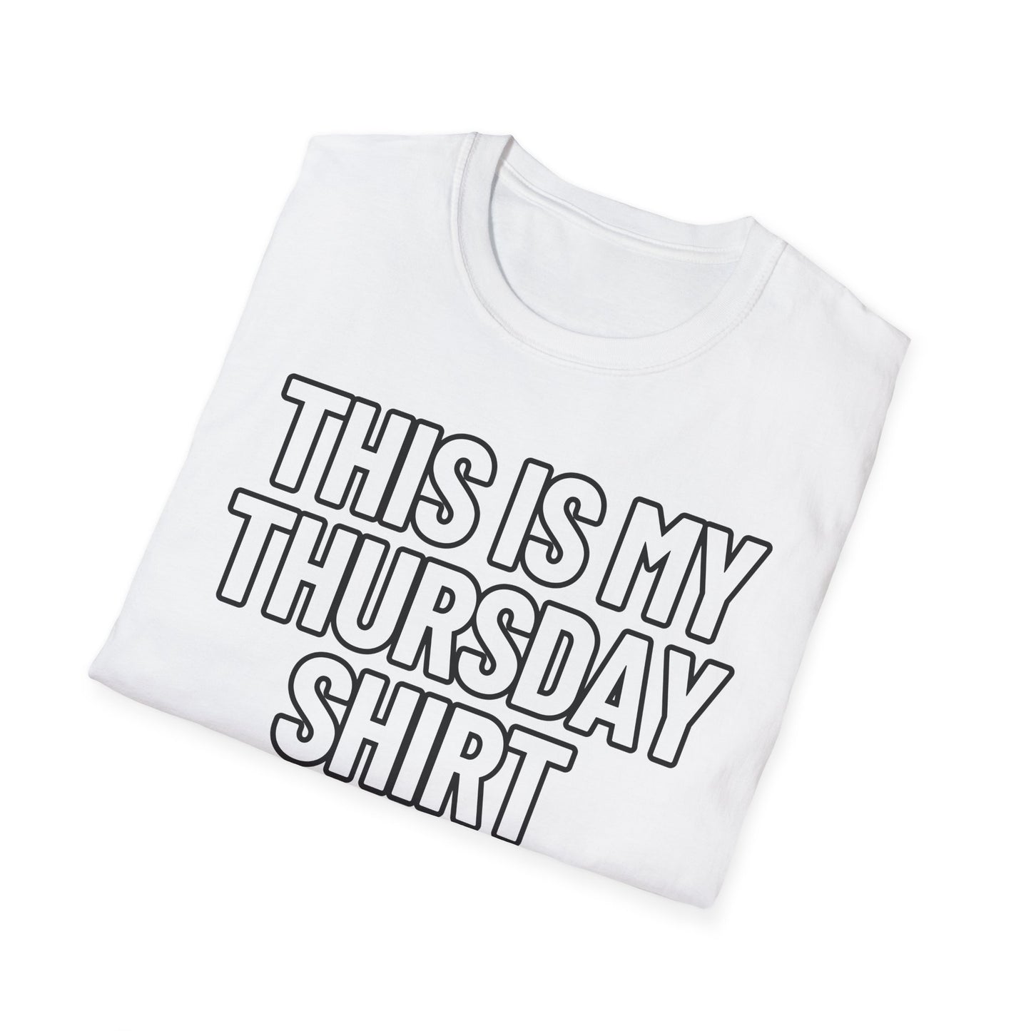 This Is My Thursday Shirt | Adult Shirt | Teen Clothes | Cool Shirt | Funny Fashion | Trending | Birthday Gift | Unisex Softstyle T-Shirt