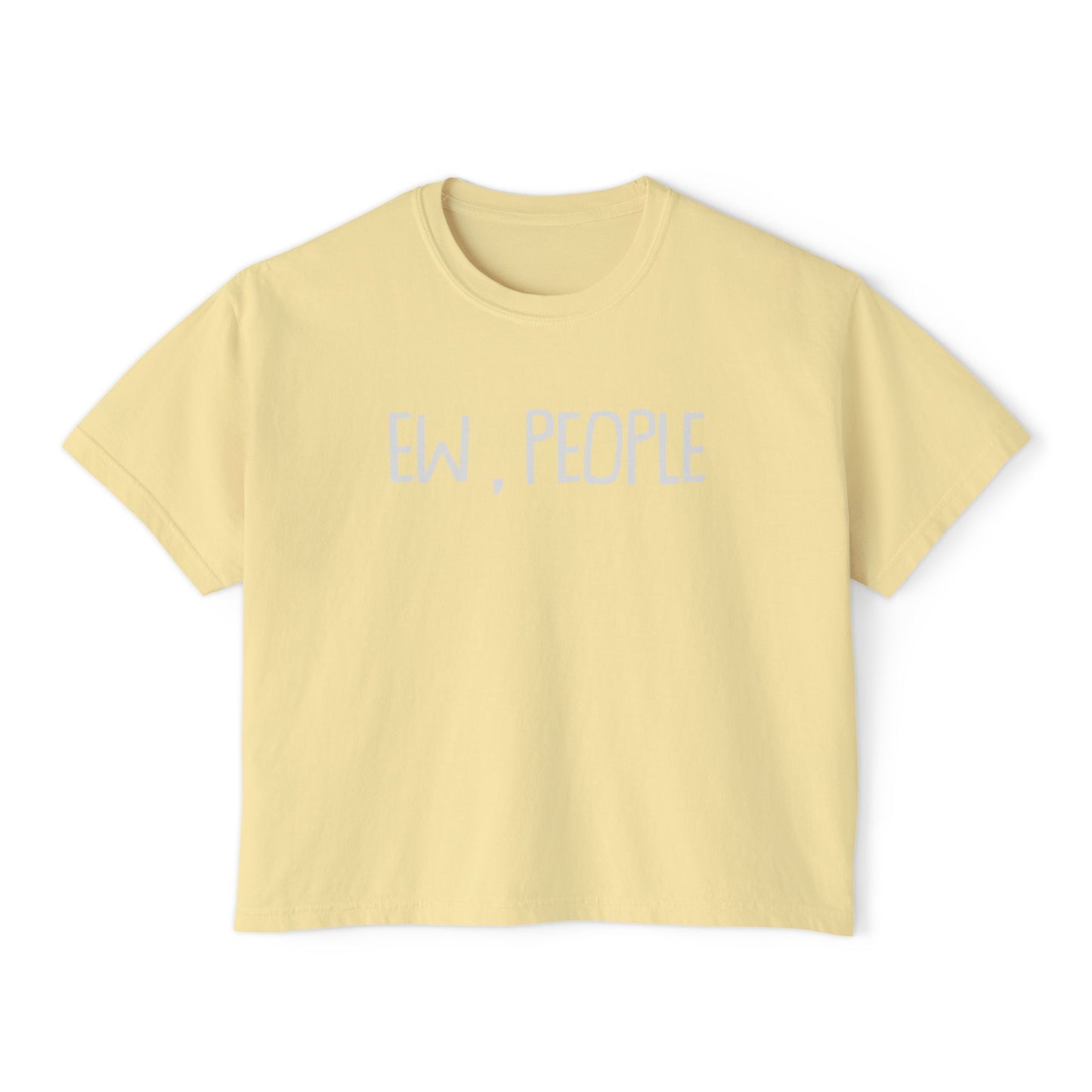 Ew, People | Boxy Crop Tee - Trendy Casual Top, Festival Wear, Streetwear, Birthday Gift, Graphic Design Tee