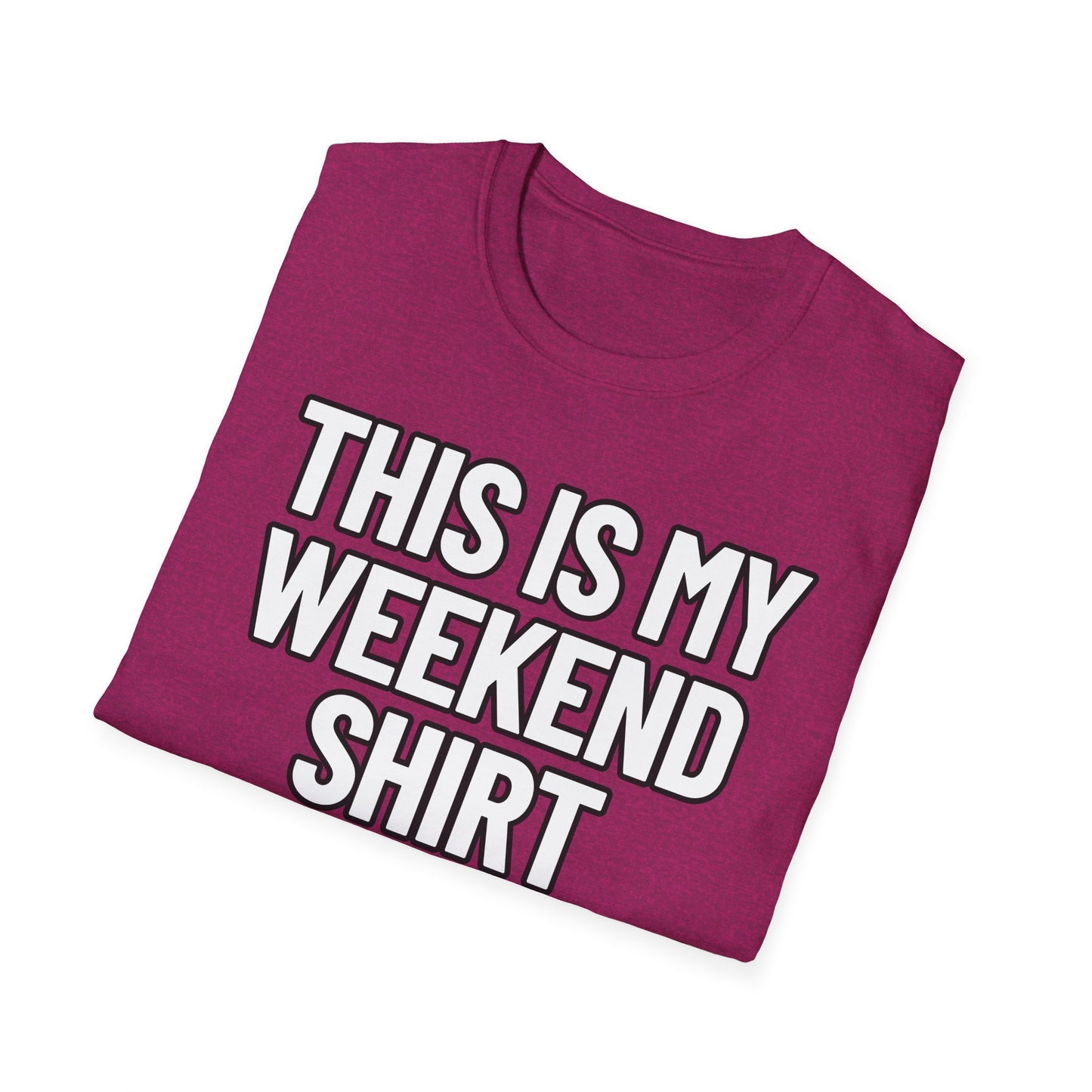 This Is My Weekend Shirt | Adult Shirt | Teen Clothes | Cool Shirt | Funny Fashion | Trending | Birthday Gift | Unisex Softstyle T-Shirt