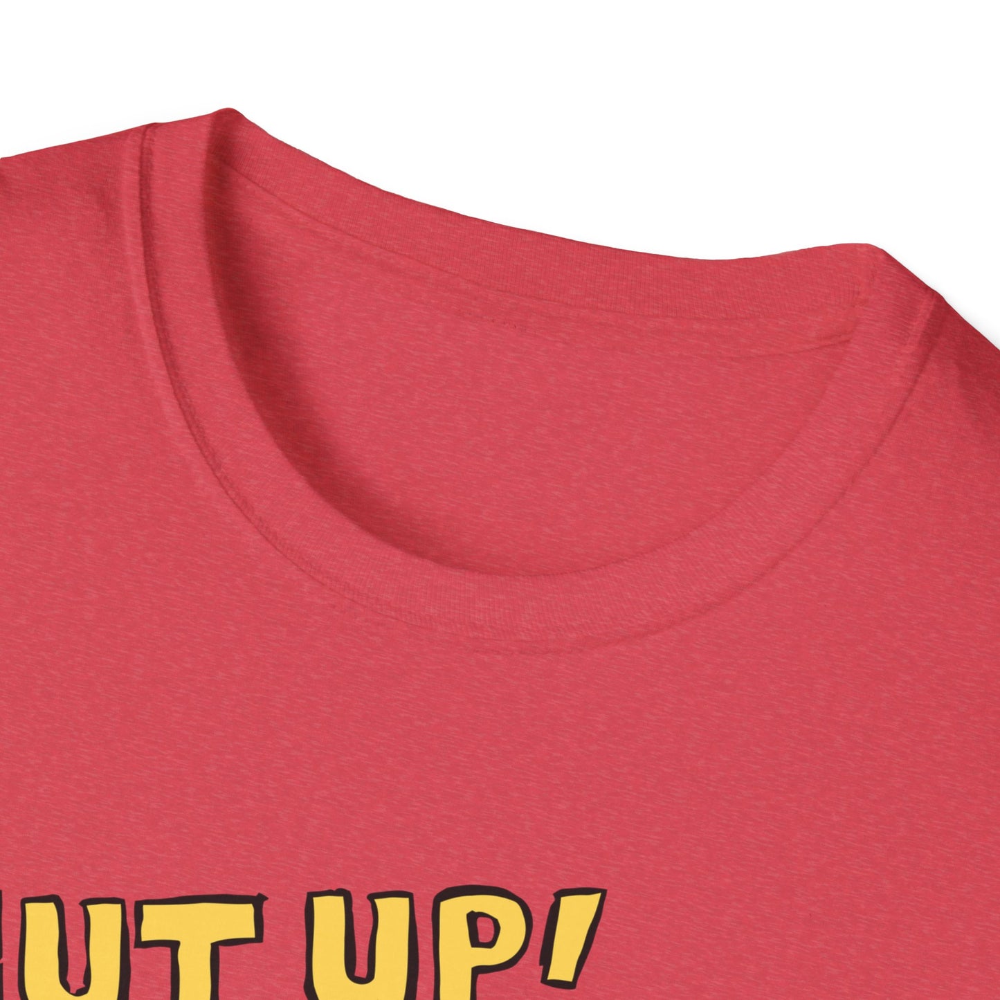 Shut Up! | Funny Adult Shirt | Teen Clothes | Trending | Birthday Gift