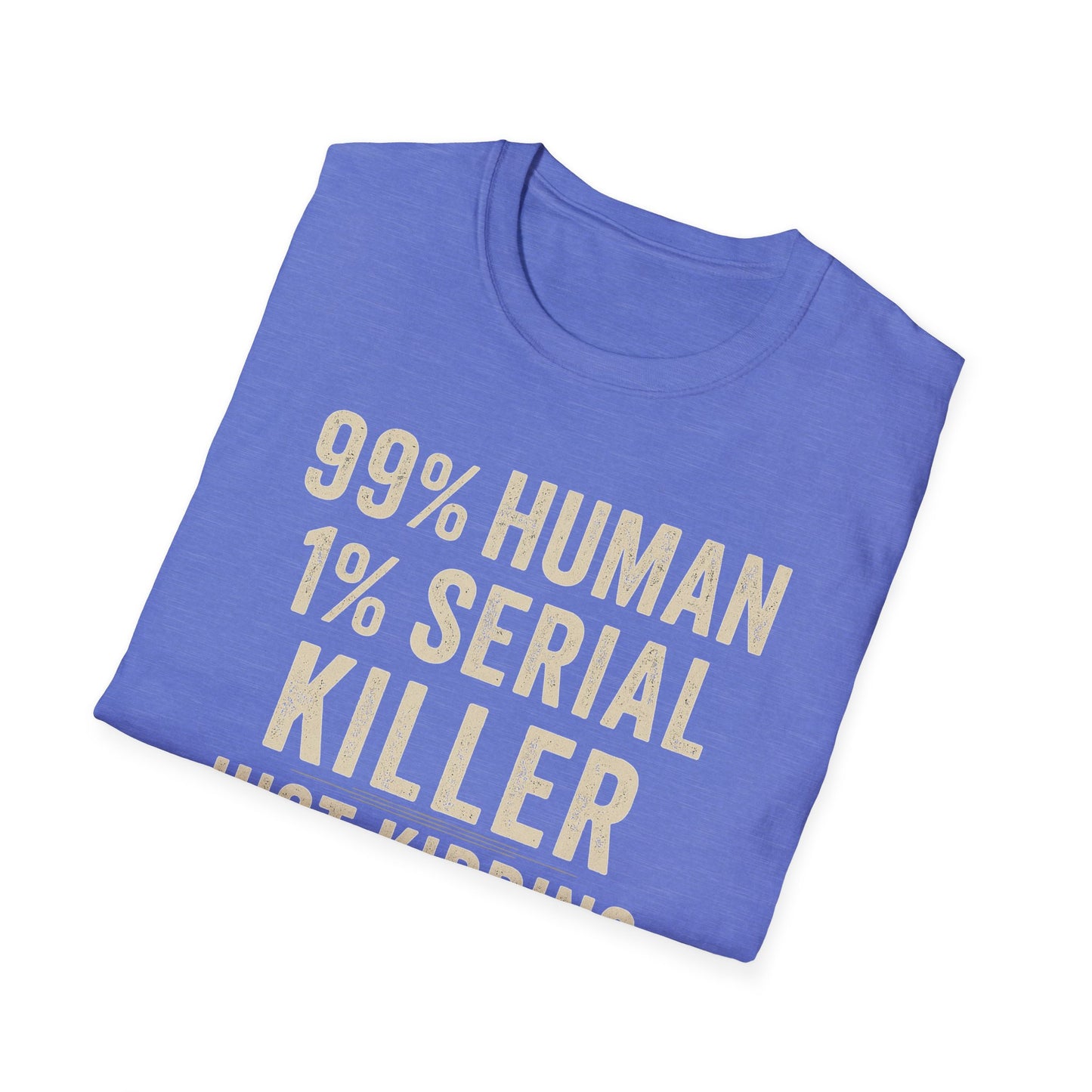 1% Serial Killer | Adult Funny Shirt | Teen Shirt | Trending | Birthday Gift