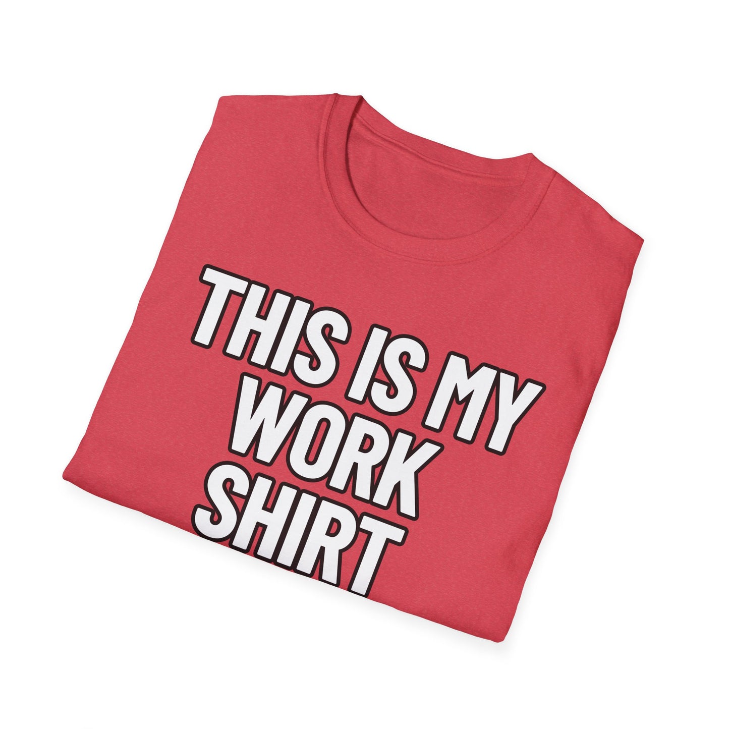 This Is My Work Shirt | Adult Shirt | Teen Clothes | Cool Shirt | Funny Fashion | Trending | Birthday Gift | Unisex Softstyle T-Shirt