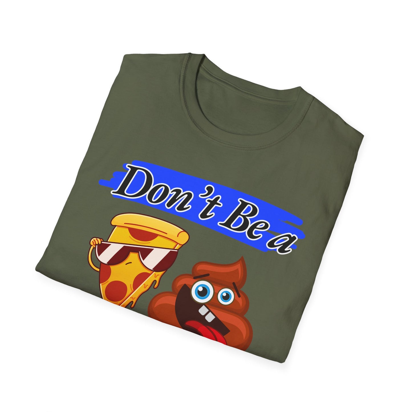 Don't Be | Adult Shirt | Teen Clothes | Cool Shirt | Funny Fashion | Trending | Birthday Gift | Unisex Softstyle T-Shirt