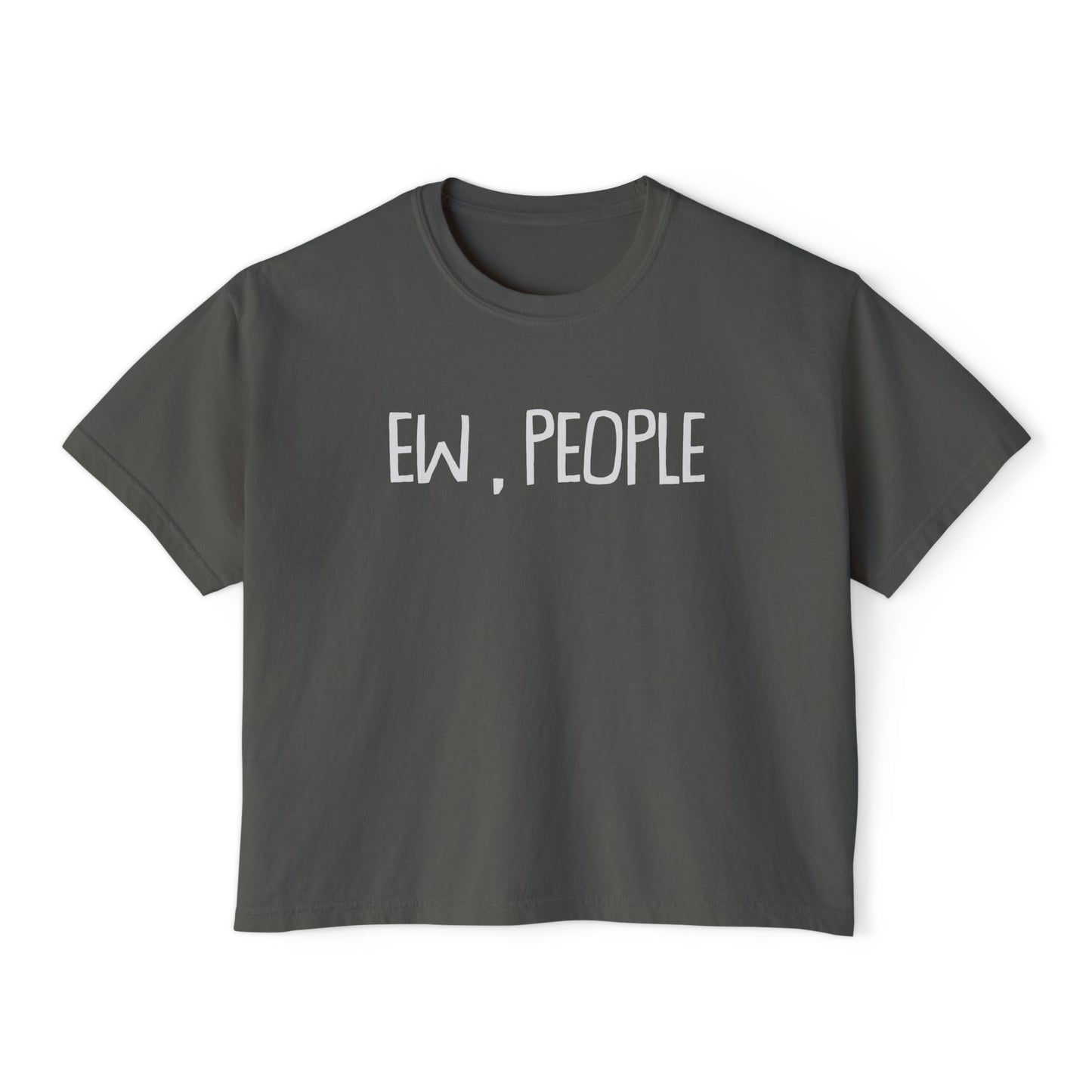 Ew, People | Boxy Crop Tee - Trendy Casual Top, Festival Wear, Streetwear, Birthday Gift, Graphic Design Tee