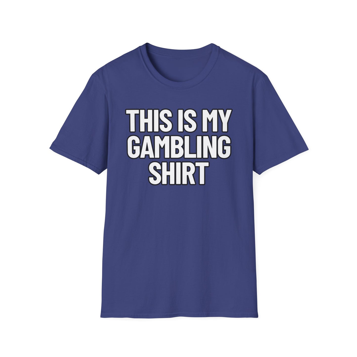 This Is My Gambling Shirt | Adult Shirt | Teen Clothes | Cool Shirt | Funny Fashion | Trending | Birthday Gift | Unisex Softstyle T-Shirt