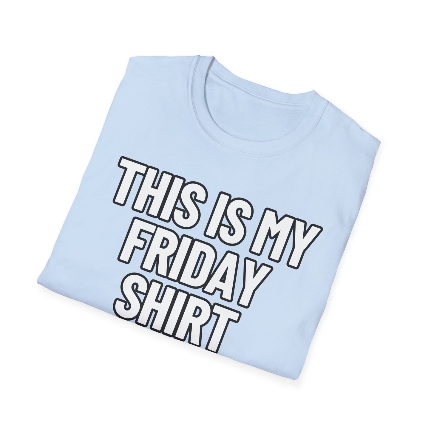 This Is My Friday Shirt | Adult Shirt | Teen Clothes | Cool Shirt | Funny Fashion | Trending | Birthday Gift | Unisex Softstyle T-Shirt