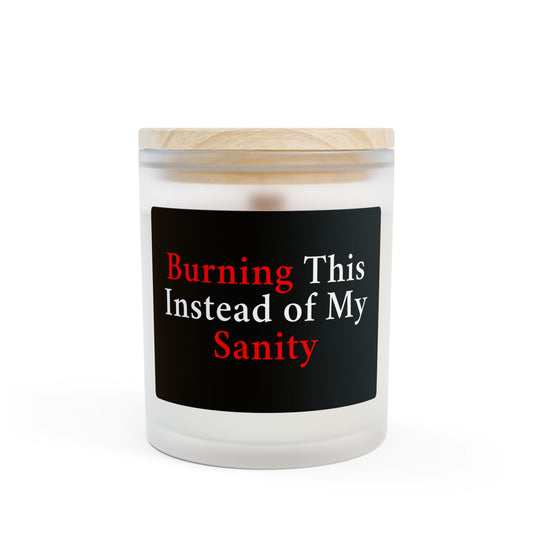 Burning This Instead of My Sanity | Frosted Glass Soy Candle, Relaxation Gift, Self-Care, Home Decor, Funny Candle