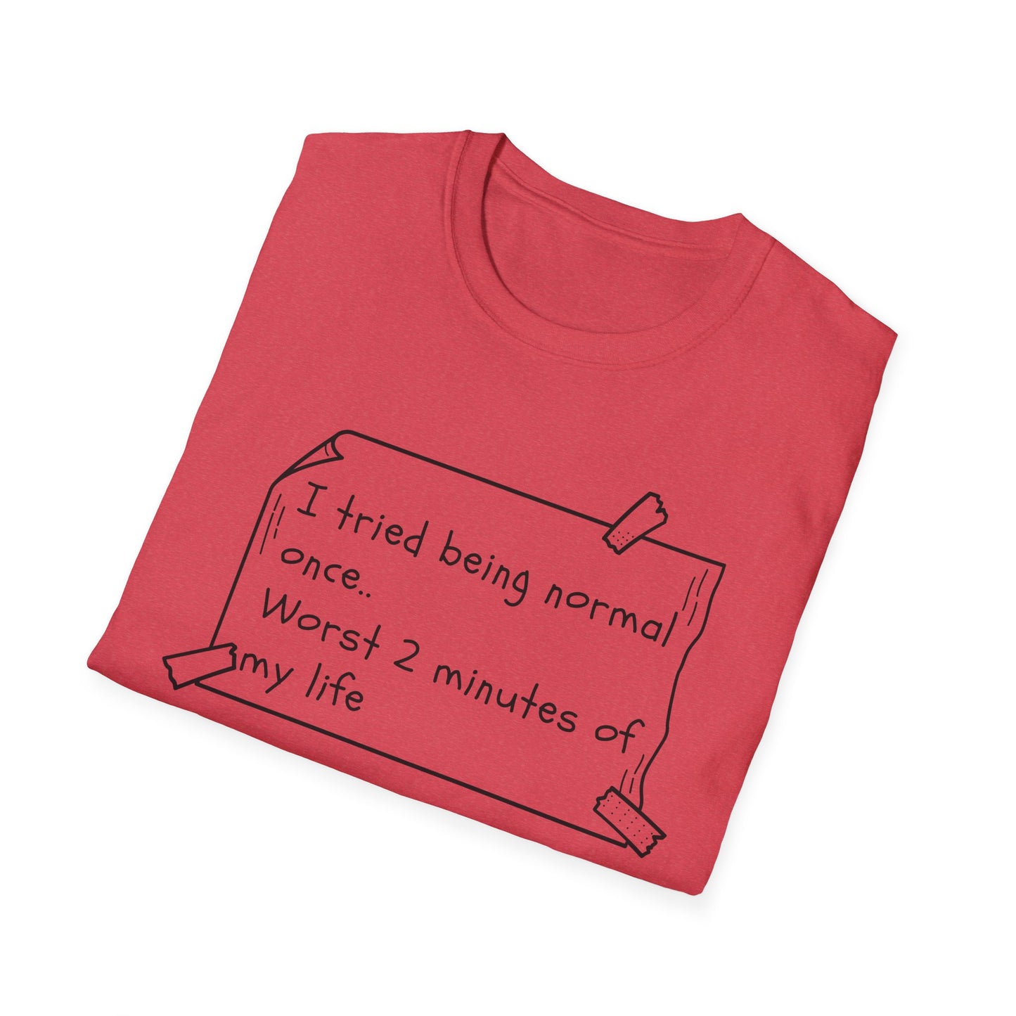 Tried being Normal | Funny Adult Shirt | Teen Clothes | Humor Shirt | Trending | Birthday Gift | Unisex Softstyle T-Shirt