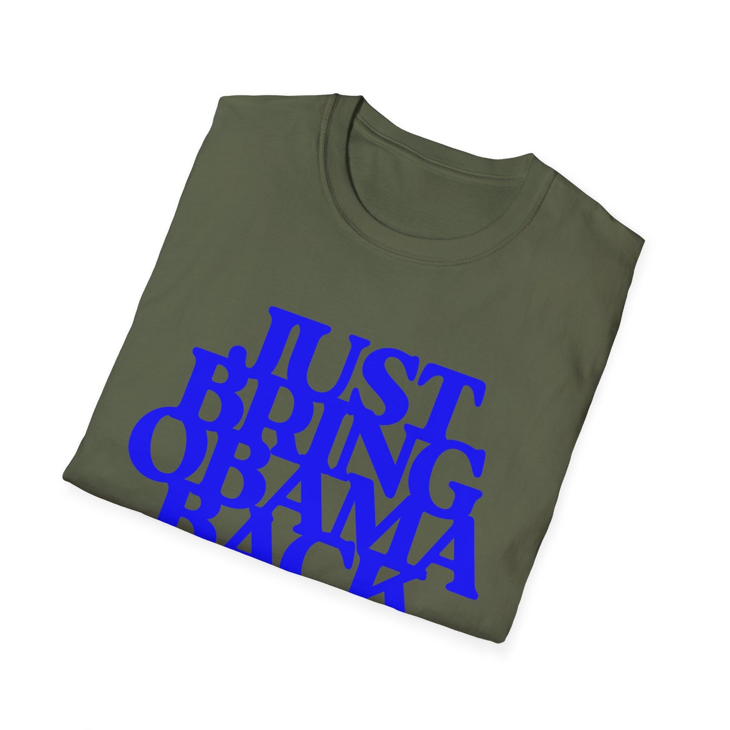 Just Bring Obama Back | Fashion Apparel | Colorful Shirt | Trending | Cool Design | Birthday Gift | Unisex Softstyle T-Shirt