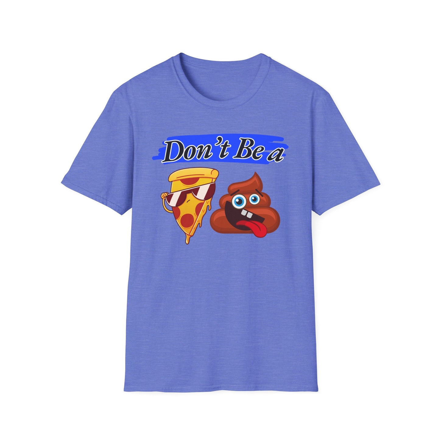 Don't Be | Adult Shirt | Teen Clothes | Cool Shirt | Funny Fashion | Trending | Birthday Gift | Unisex Softstyle T-Shirt