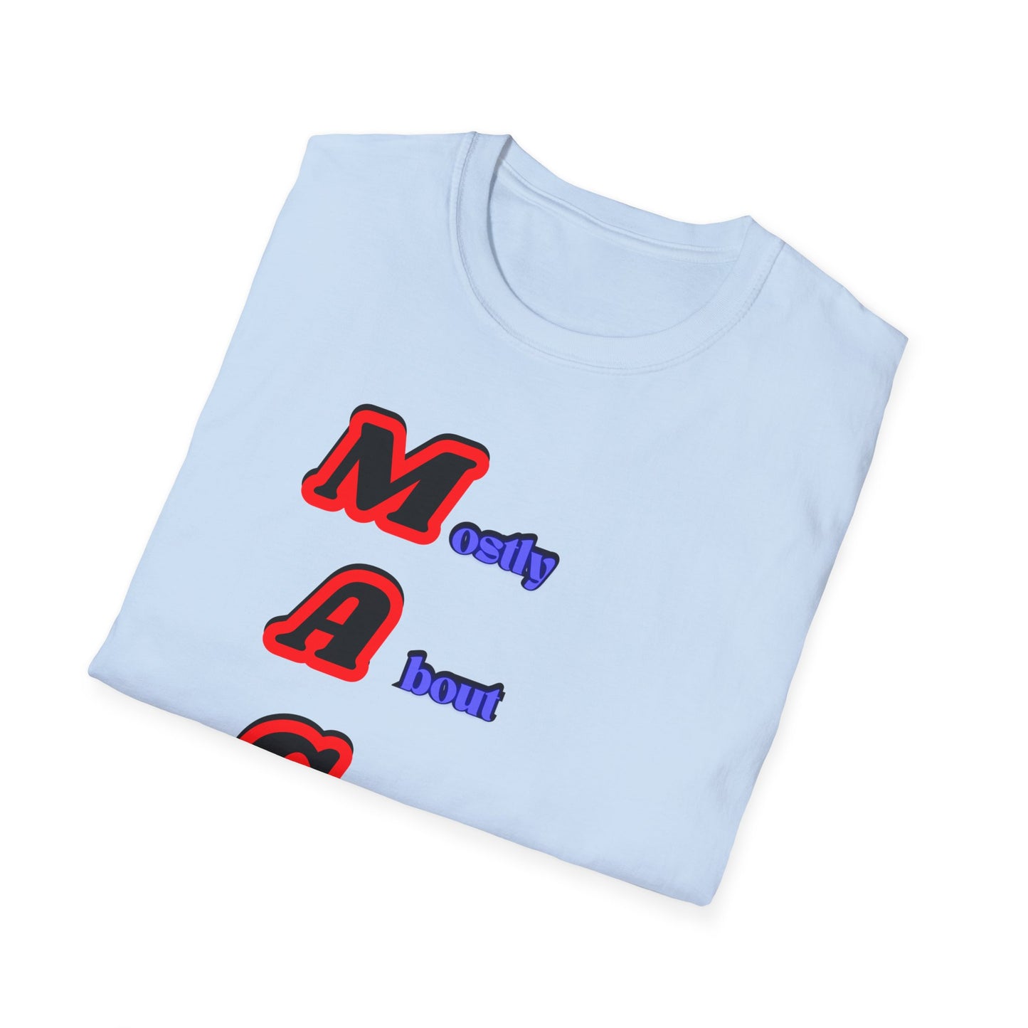 Mostly About Gaslighting | Funny MAGA Shirt | Cool Shirt | Fashion | Trending | Cool Design | Birthday Gift | Unisex Softstyle T-Shirt