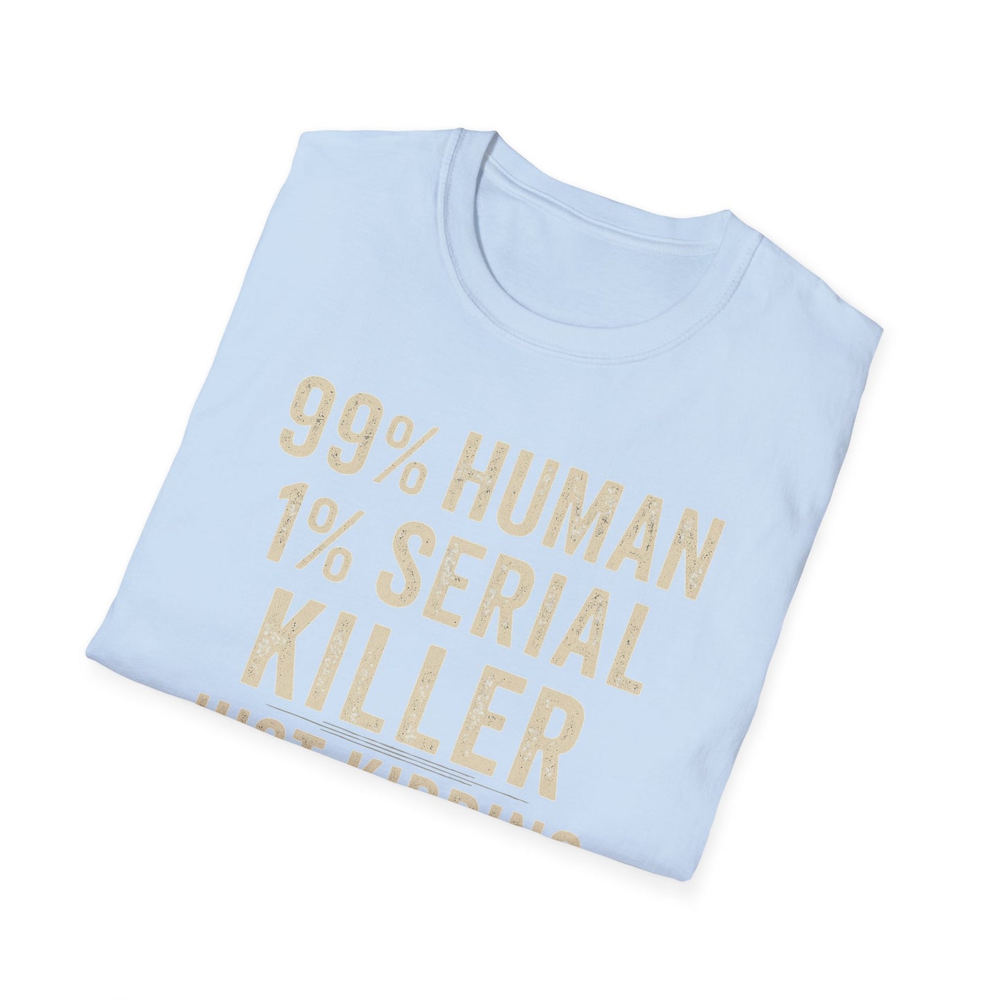1% Serial Killer | Adult Funny Shirt | Teen Shirt | Trending | Birthday Gift