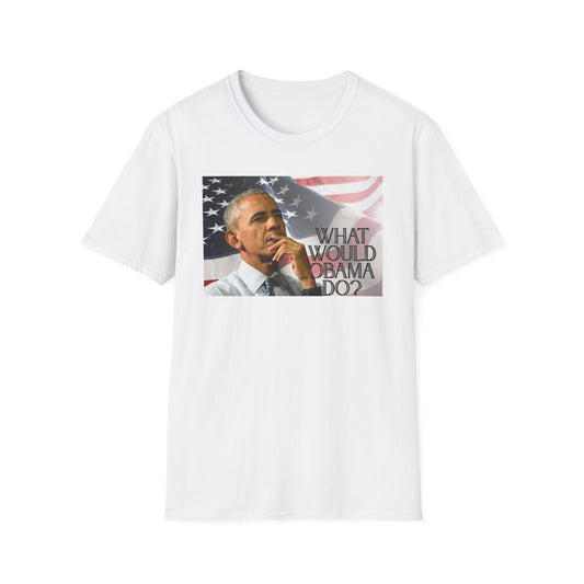 What Would Obama Do? | Inspiring Shirt | Adult Clothes | Teen Shirt | Trending | Birthday Gift | Unisex Softstyle T-Shirt