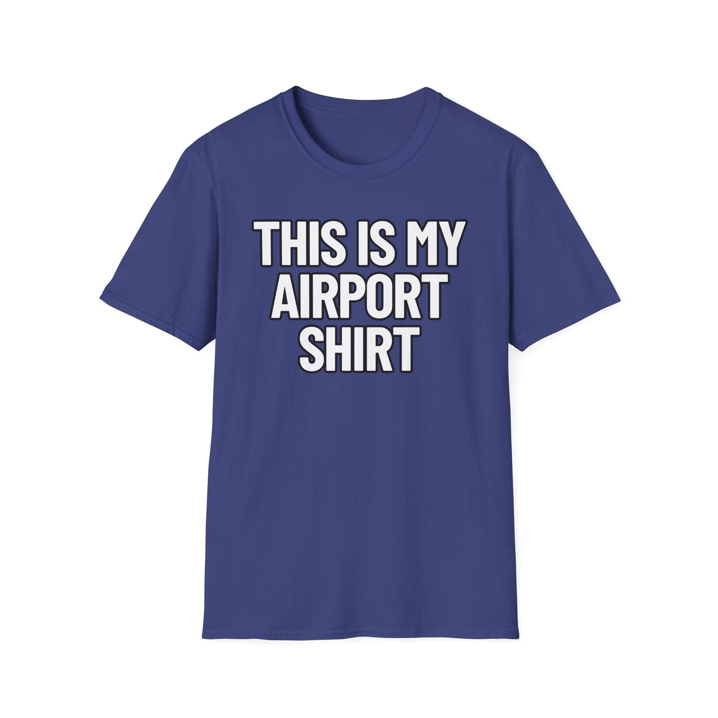 This Is My Airport Shirt | Adult Shirt | Teen Clothes | Cool Shirt | Funny Fashion | Trending | Birthday Gift | Unisex Softstyle T-Shirt