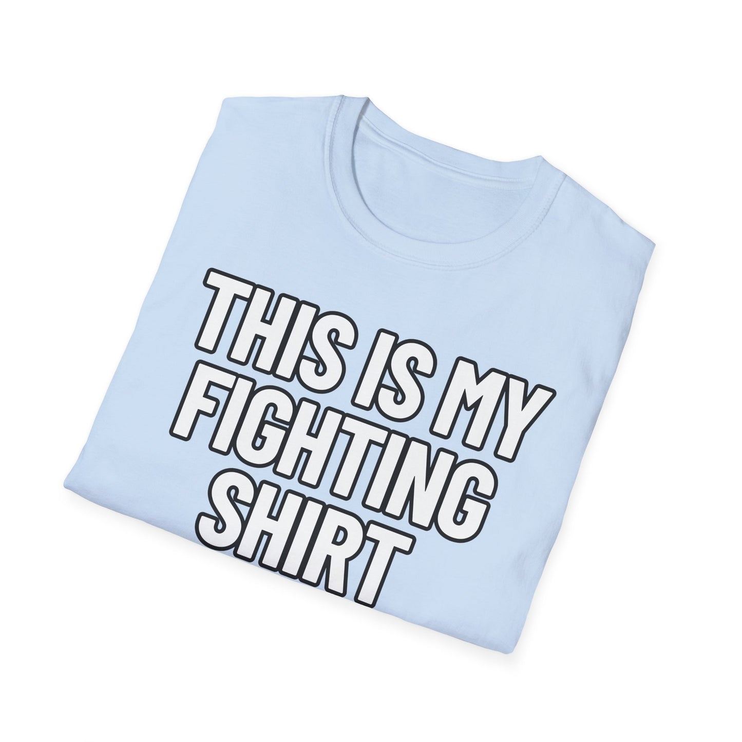 This Is My Fighting Shirt | Adult Shirt | Teen Clothes | Cool Shirt | Funny Fashion | Trending | Birthday Gift | Unisex Softstyle T-Shirt