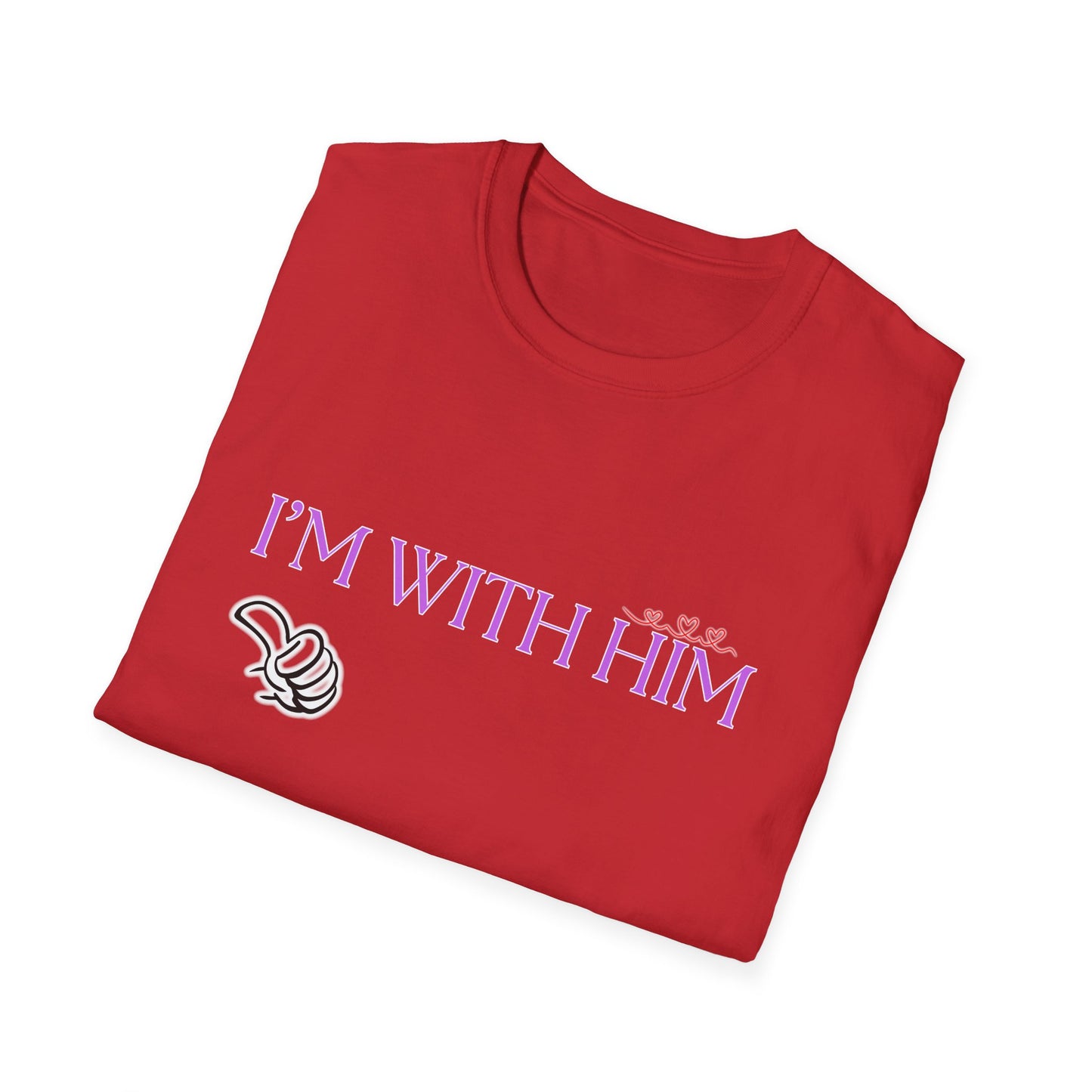 I'm With Him | Colorful Shirt | Cool Shirt | For Him Fashion | Trending | Cool Design | Birthday Gift | Unisex Softstyle T-Shirt