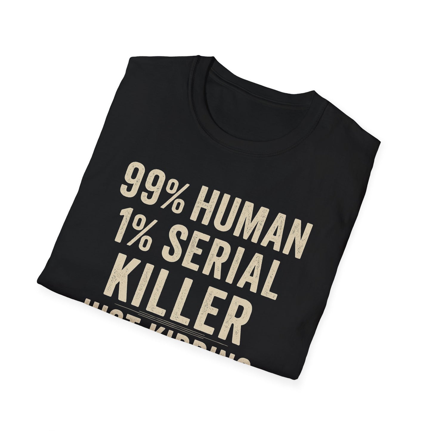 1% Serial Killer | Adult Funny Shirt | Teen Shirt | Trending | Birthday Gift