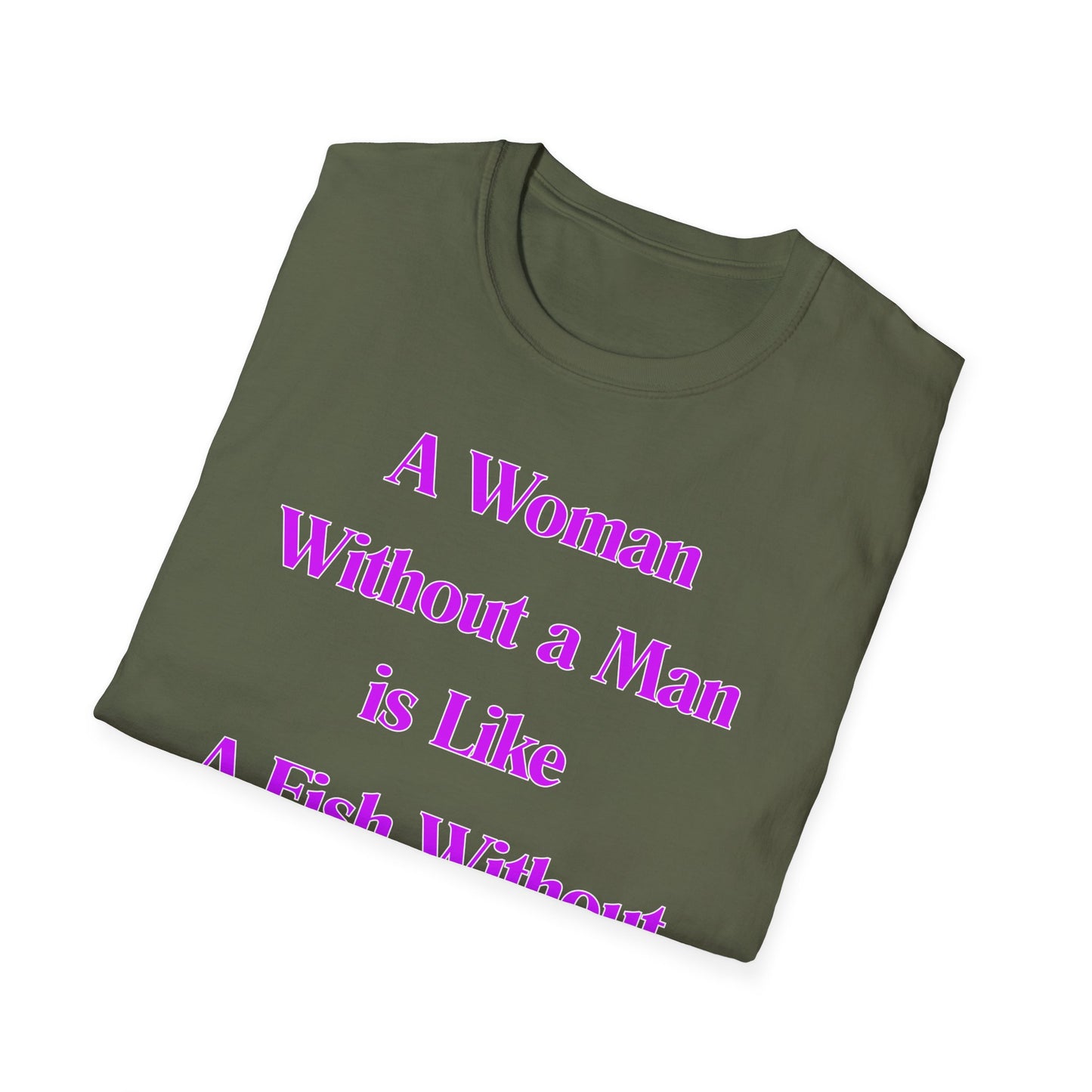 Without A Man | Womens Shirt | Funny Shirts | Fashion | Trending | Cool Design | Birthday Gift | Unisex Softstyle T-Shirt