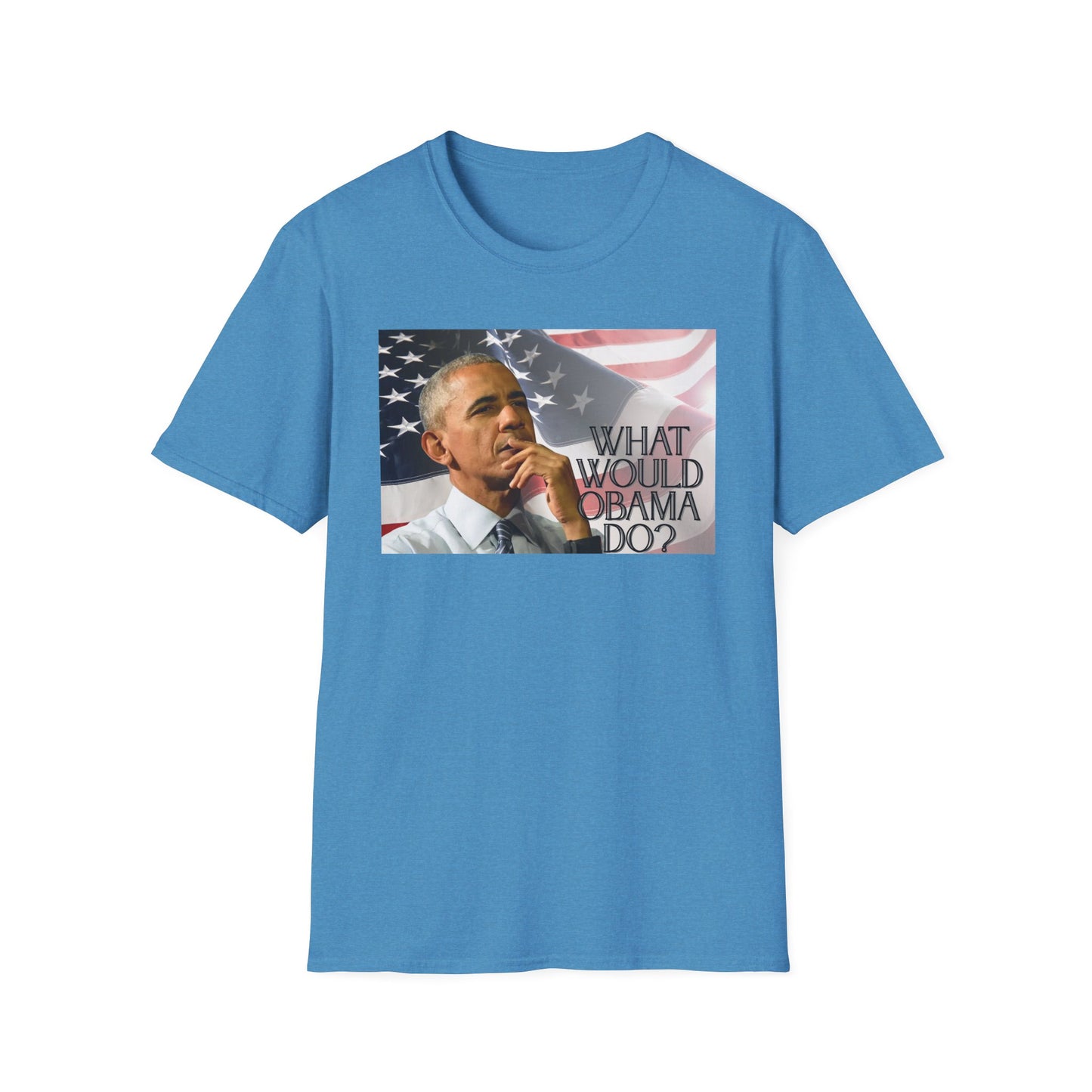 What Would Obama Do? | Inspiring Shirt | Adult Clothes | Teen Shirt | Trending | Birthday Gift | Unisex Softstyle T-Shirt