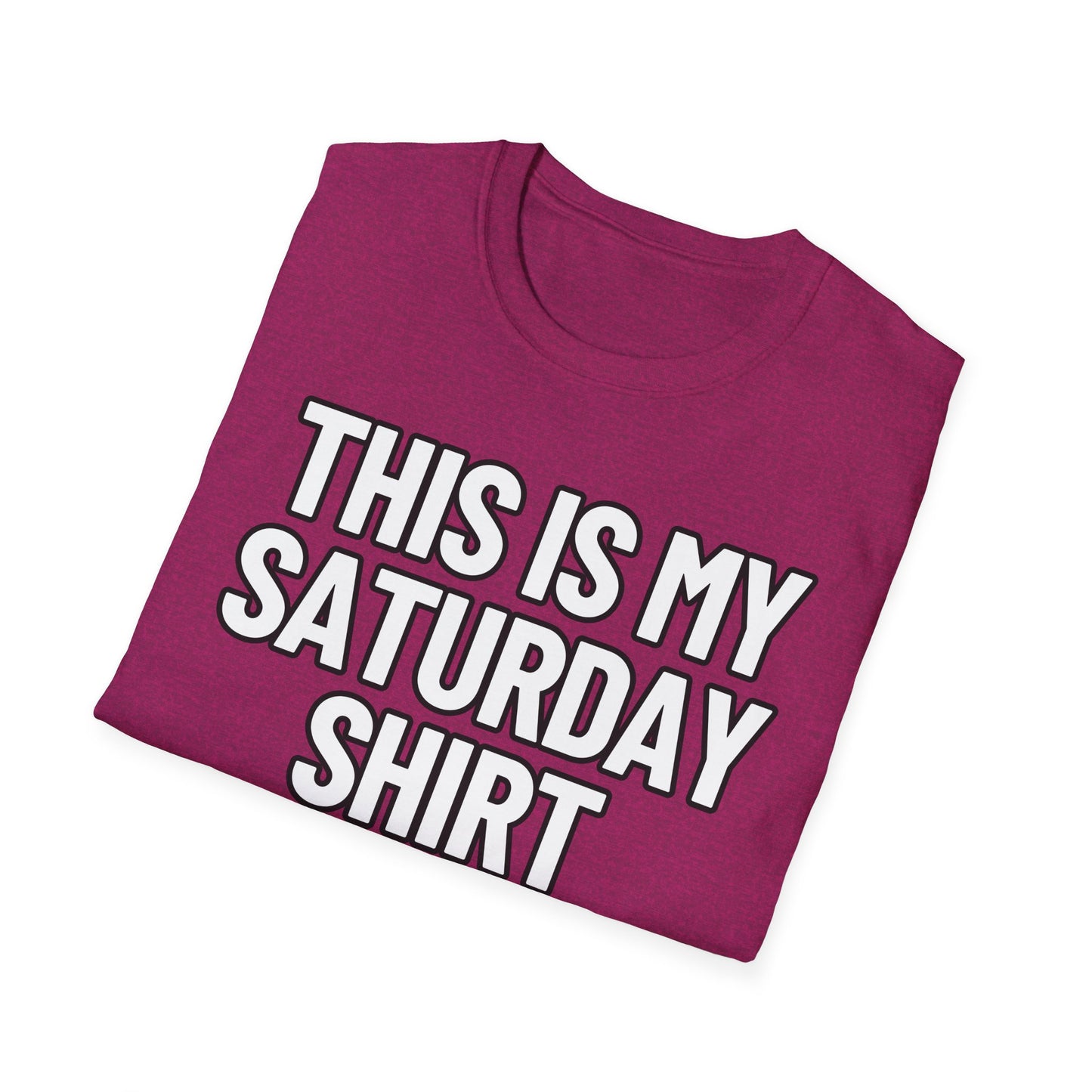 This Is My Saturday Shirt | Adult Shirt | Teen Clothes | Cool Shirt | Funny Fashion | Trending | Birthday Gift | Unisex Softstyle T-Shirt