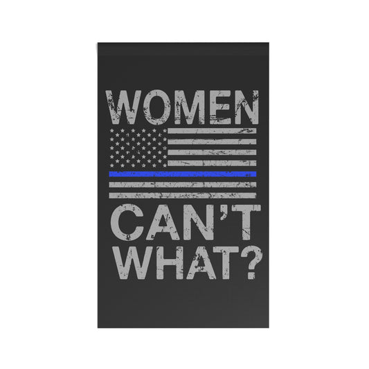 Women Can't What? | Fade Resistant House Flag | 100% Weatherproof Polyester