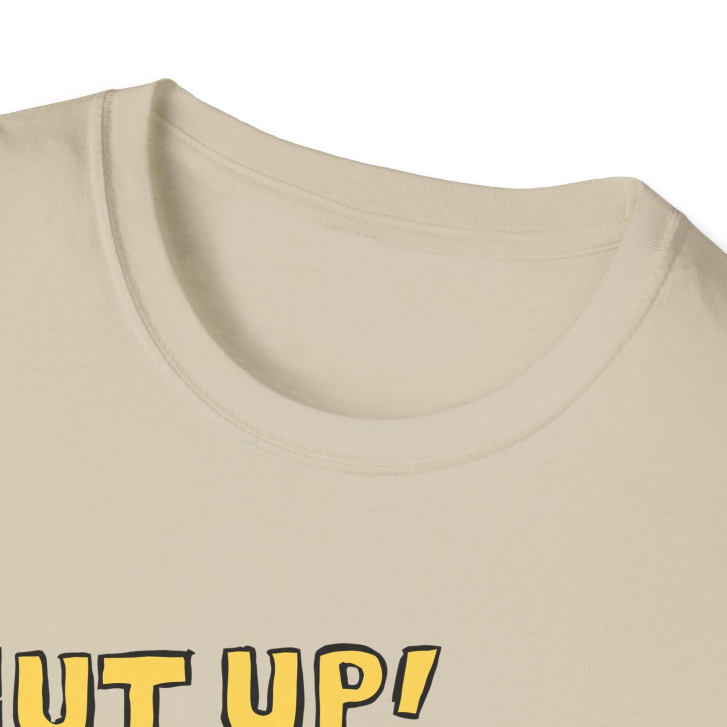 Shut Up! | Funny Adult Shirt | Teen Clothes | Trending | Birthday Gift