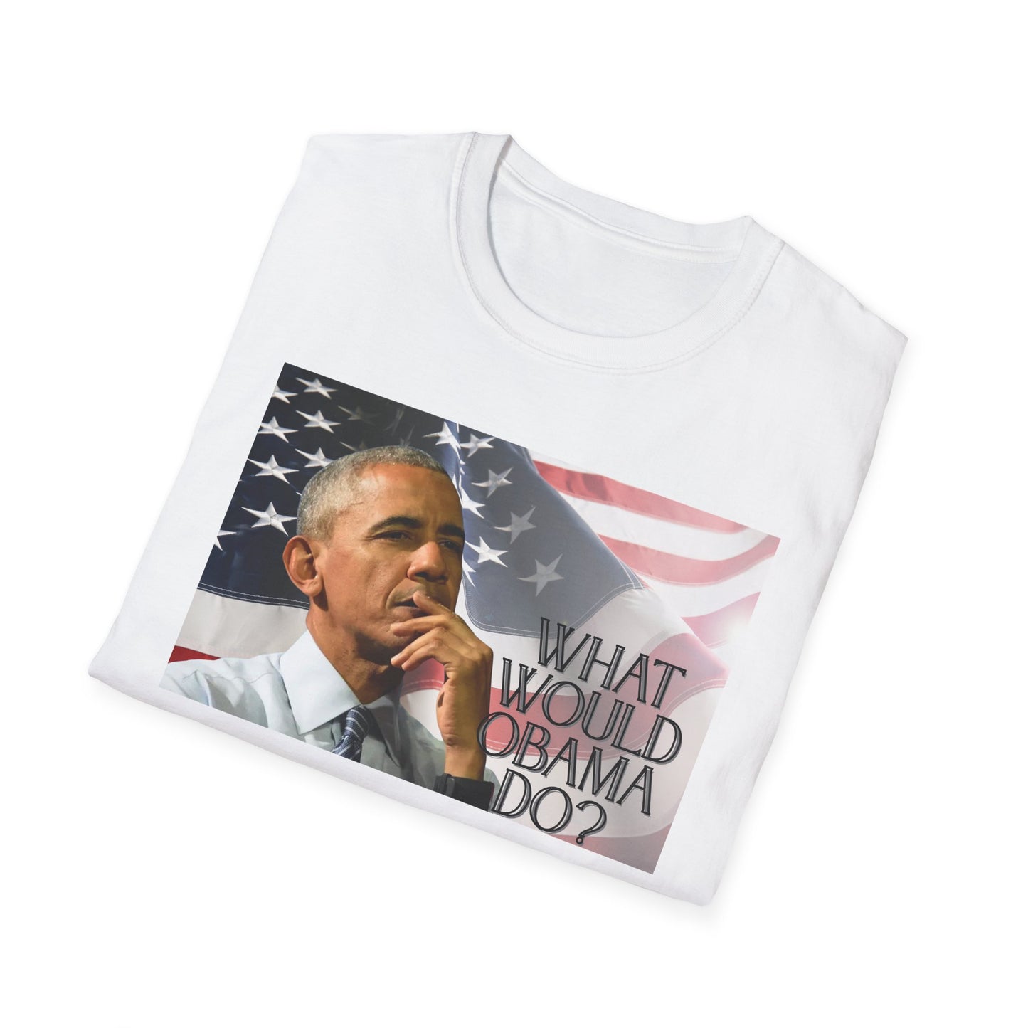What Would Obama Do? | Inspiring Shirt | Adult Clothes | Teen Shirt | Trending | Birthday Gift | Unisex Softstyle T-Shirt