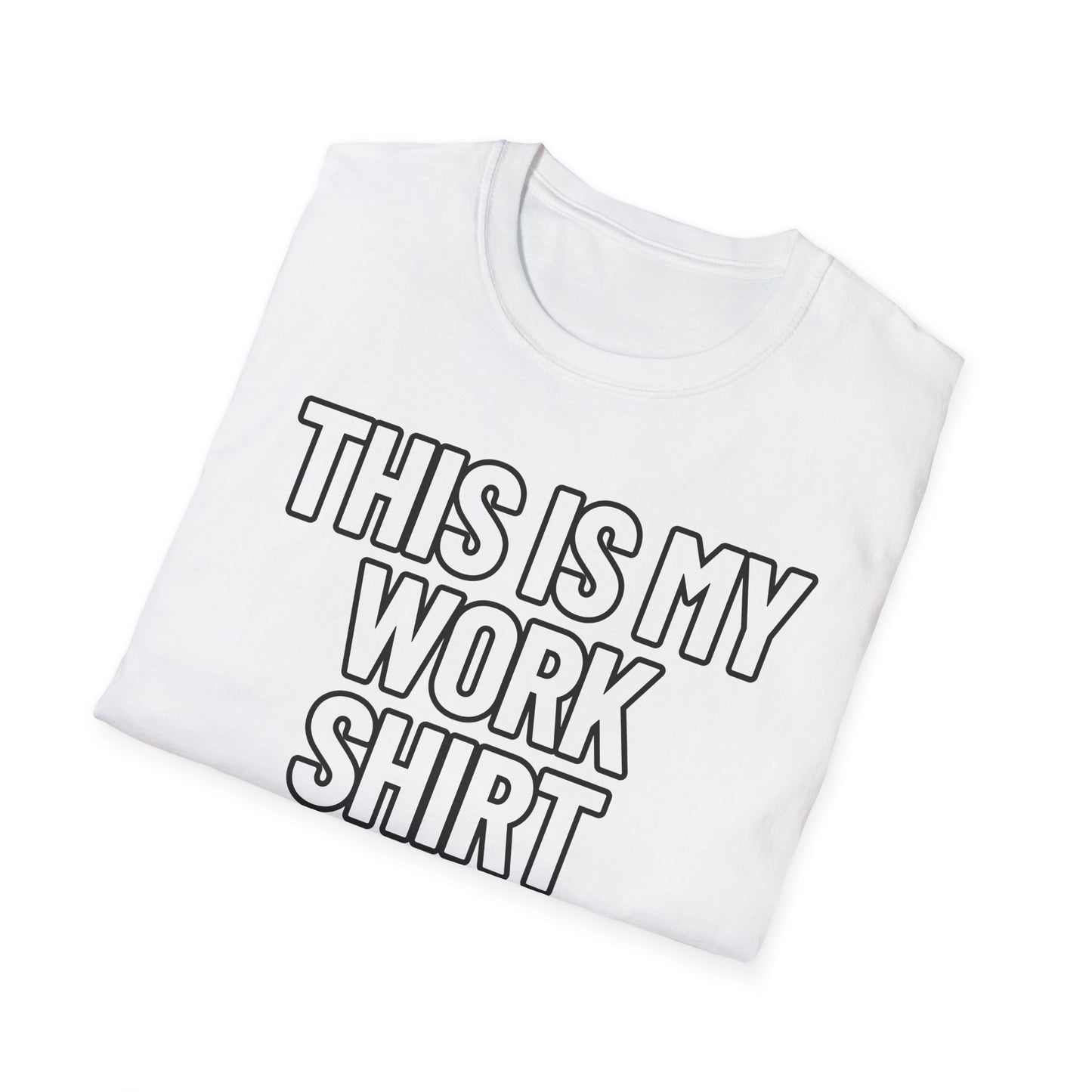 This Is My Work Shirt | Adult Shirt | Teen Clothes | Cool Shirt | Funny Fashion | Trending | Birthday Gift | Unisex Softstyle T-Shirt