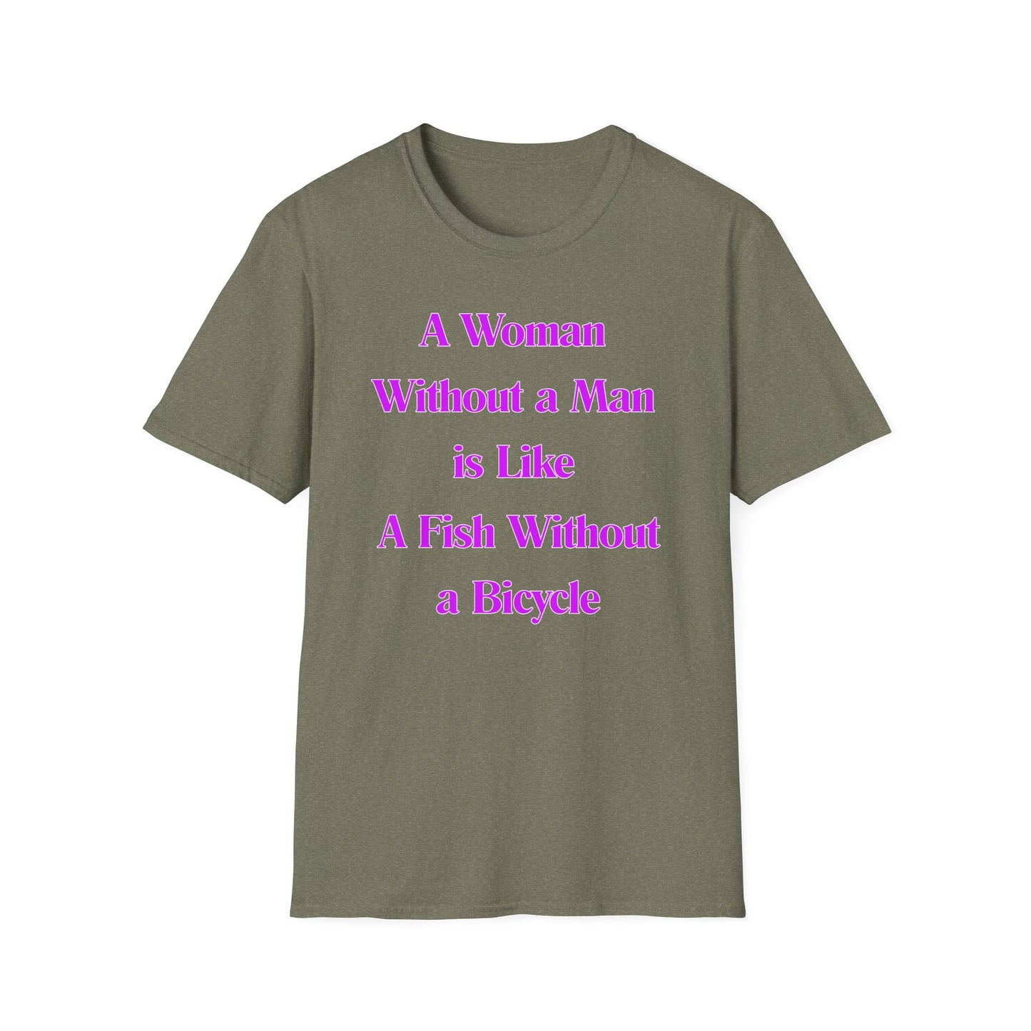 Without A Man | Womens Shirt | Funny Shirts | Fashion | Trending | Cool Design | Birthday Gift | Unisex Softstyle T-Shirt