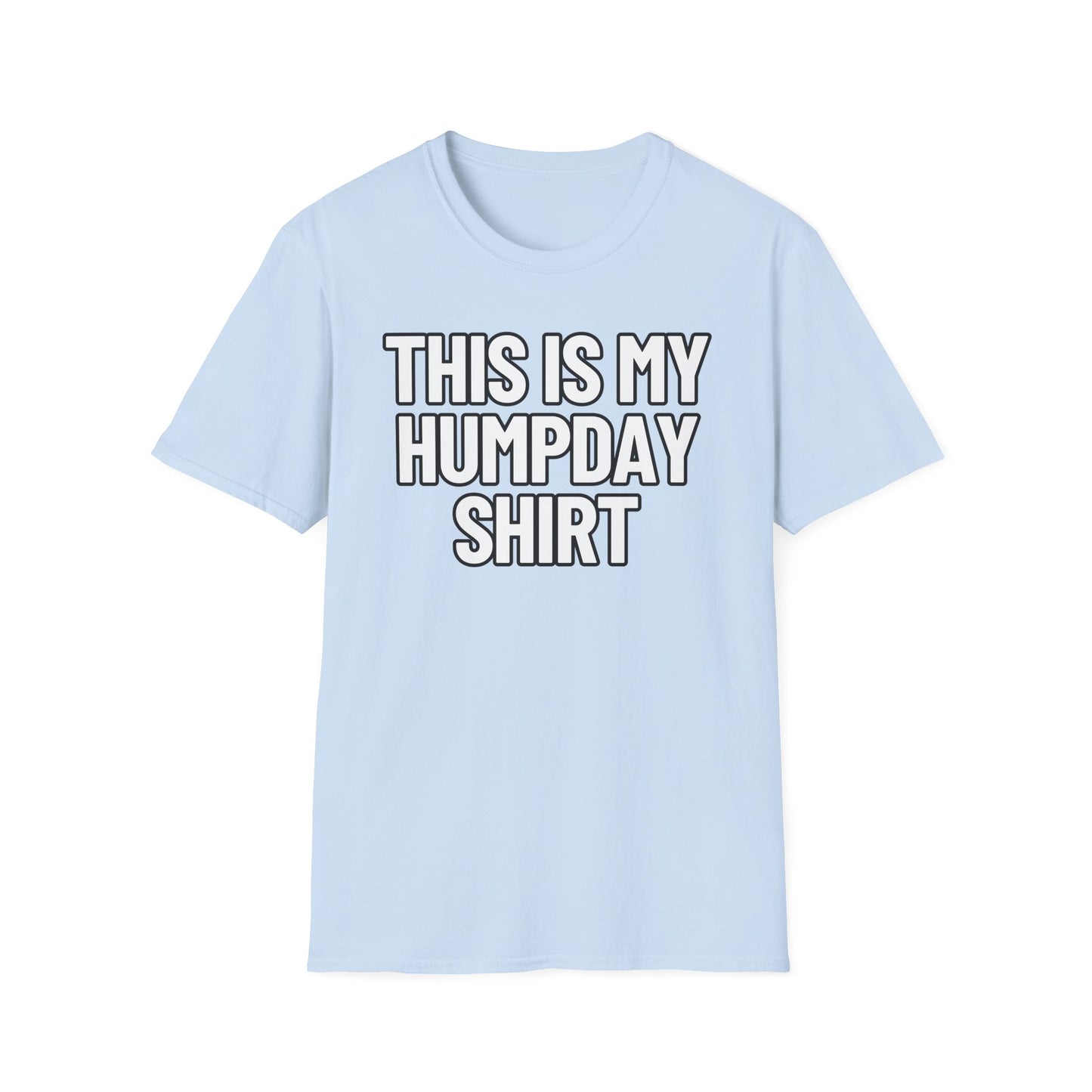 This Is My Humpday Shirt | Adult Shirt | Teen Clothes | Cool Shirt | Funny Fashion | Trending | Birthday Gift | Unisex Softstyle T-Shirt