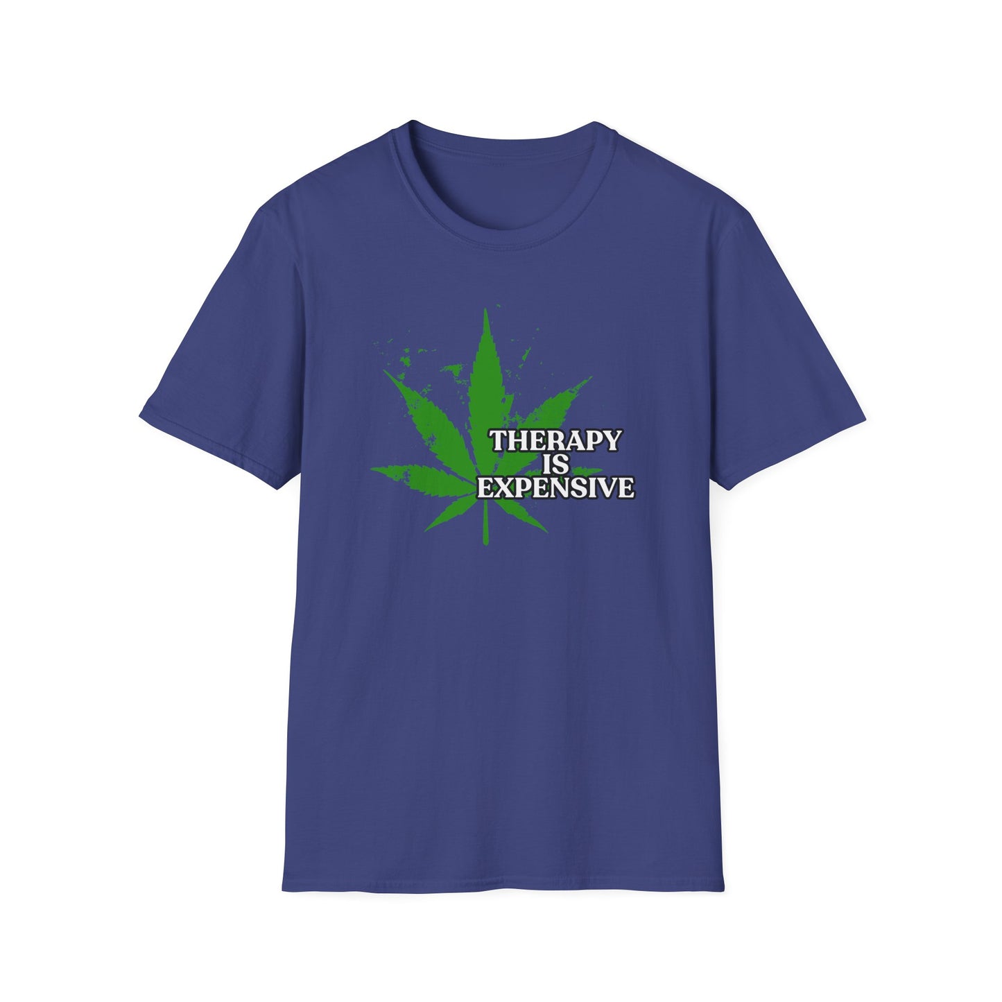 THERAPY IS EXPENSIVE | Adult Shirt | Funny Marijuana Shirt | Trending | Birthday Gift | Unisex Softstyle T-Shirt