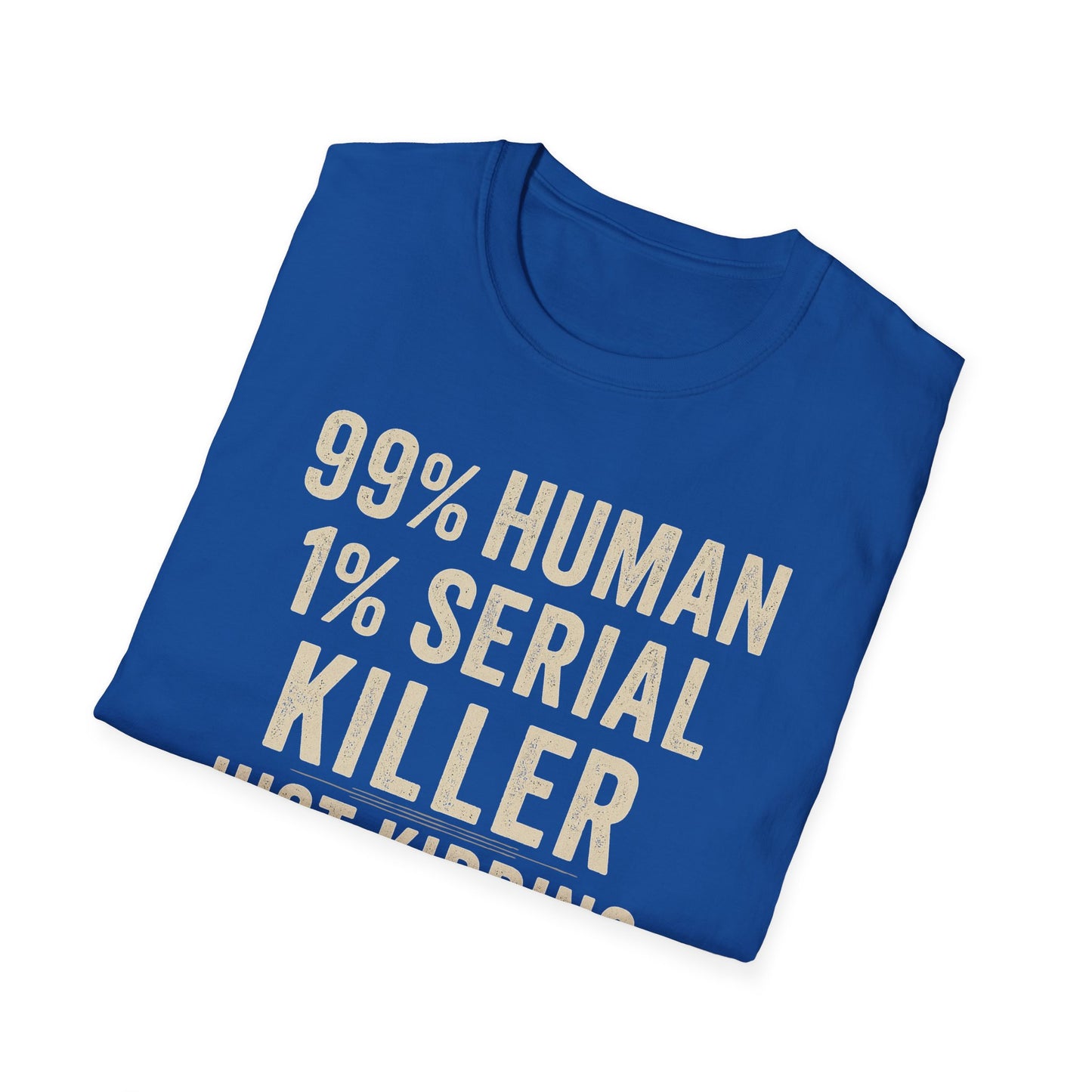 1% Serial Killer | Adult Funny Shirt | Teen Shirt | Trending | Birthday Gift