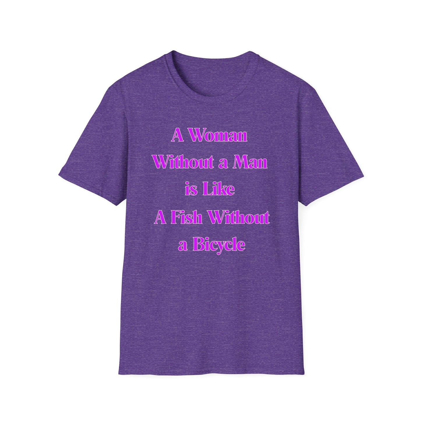 Without A Man | Womens Shirt | Funny Shirts | Fashion | Trending | Cool Design | Birthday Gift | Unisex Softstyle T-Shirt