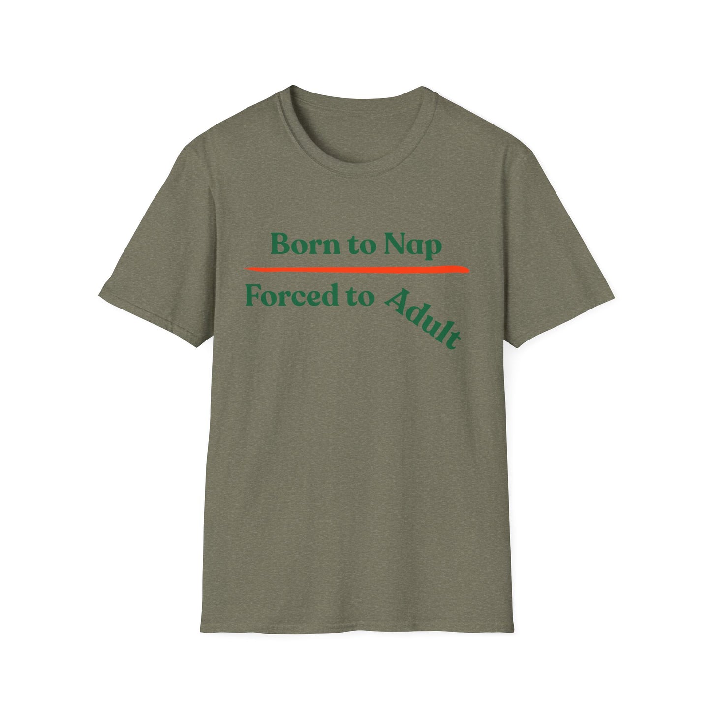 Born To Nap | Funny Shirt | Fashion | Trending | Adult Shirt | Cool Design | Birthday Gift | Unisex Softstyle T-Shirt