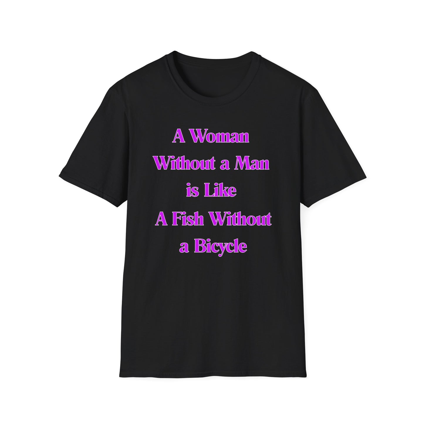 Without A Man | Womens Shirt | Funny Shirts | Fashion | Trending | Cool Design | Birthday Gift | Unisex Softstyle T-Shirt