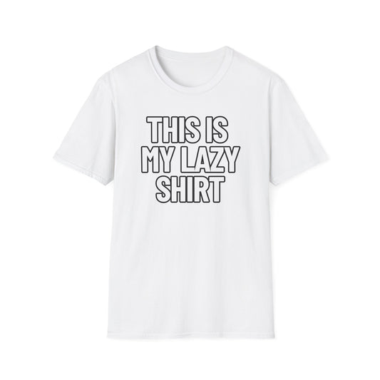 This Is My Lazy Shirt | Adult Shirt | Teen Clothes | Cool Shirt | Funny Fashion | Trending | Birthday Gift | Unisex Softstyle T-Shirt